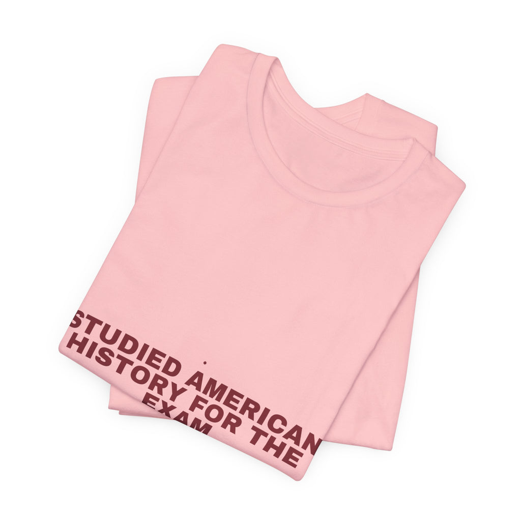 Studied American History For The Exam - Trendy Teez Funny Tee mockup