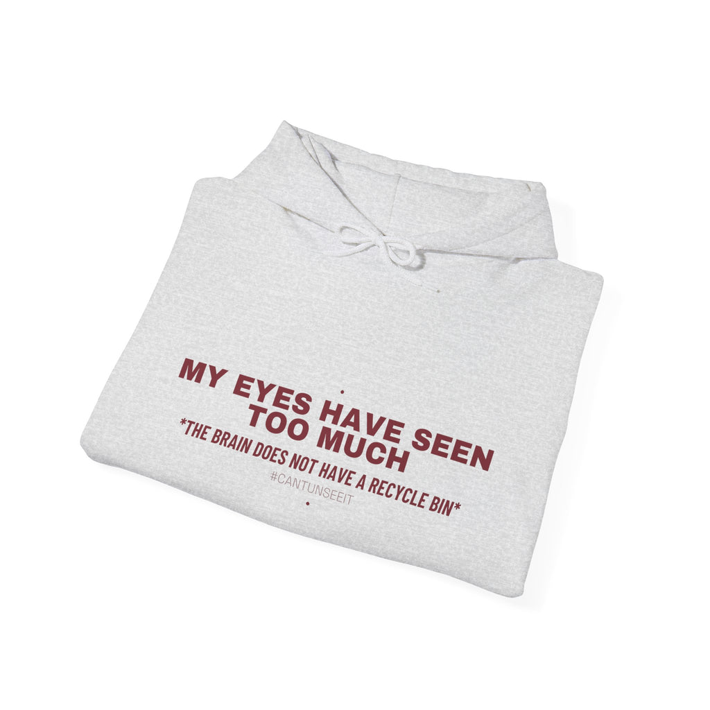 My Eyes Have Seen Too Much - Trendy Teez Funny Hoodie mockup