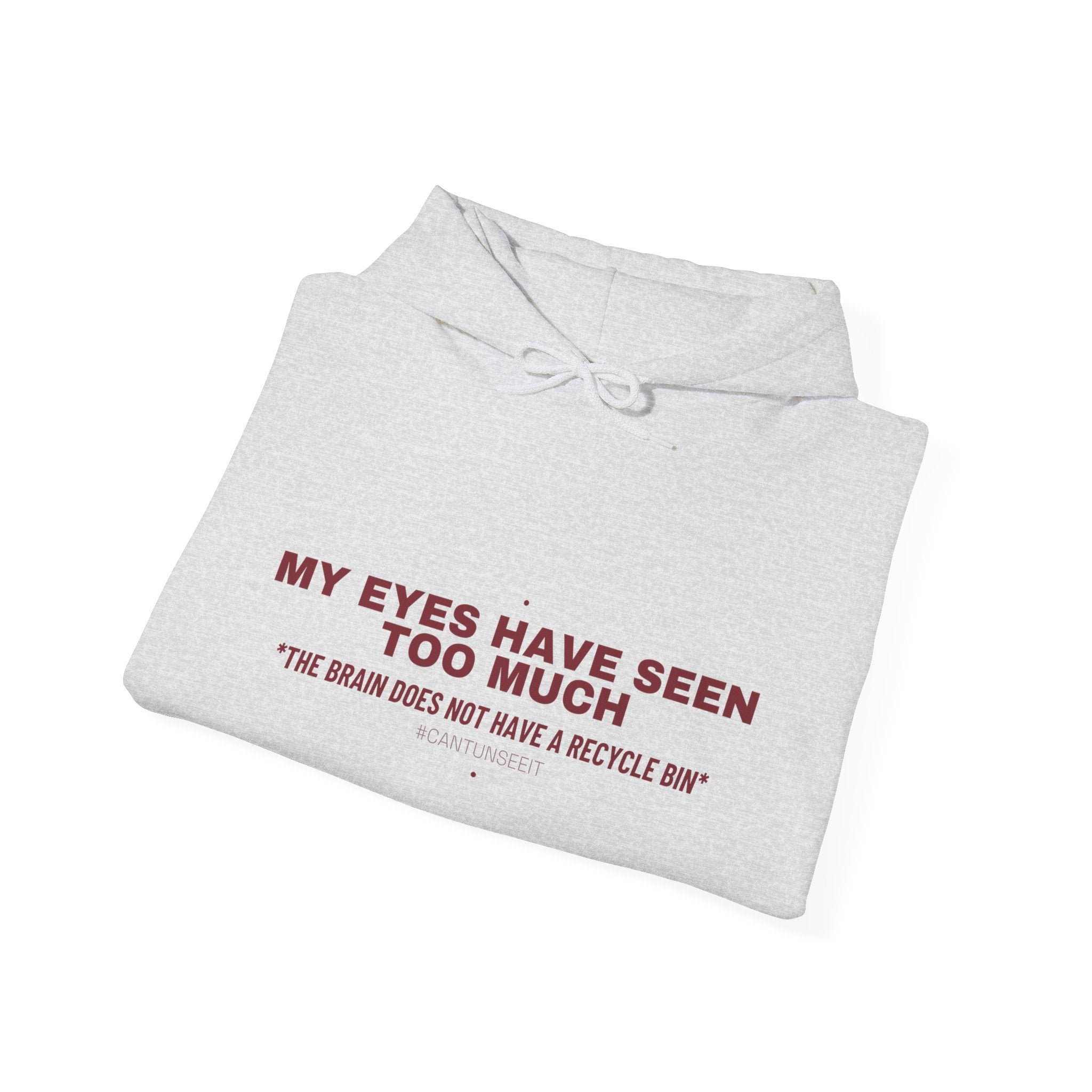 My Eyes Have Seen Too Much - Trendy Teez Funny Hoodie mockup