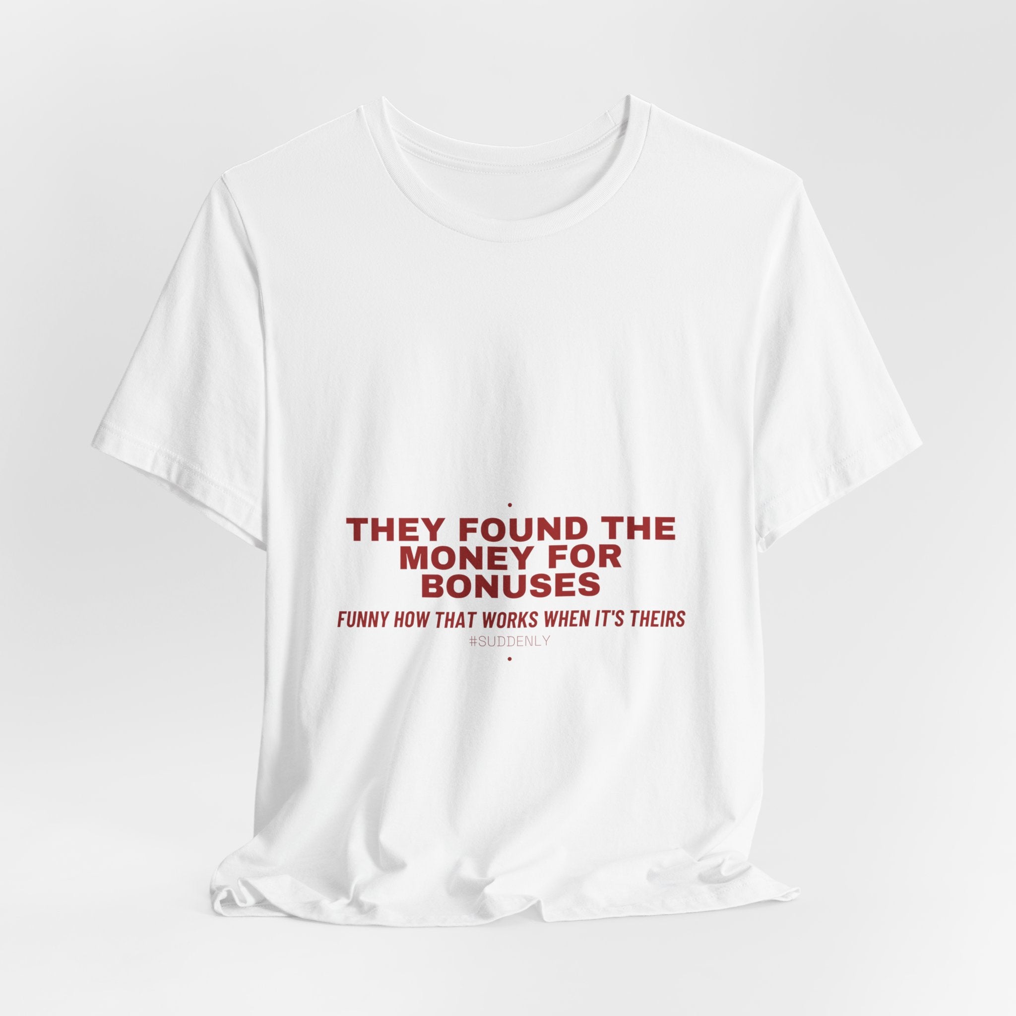 They Found The Money For Bonuses - Trendy Teez Funny Tee mockup