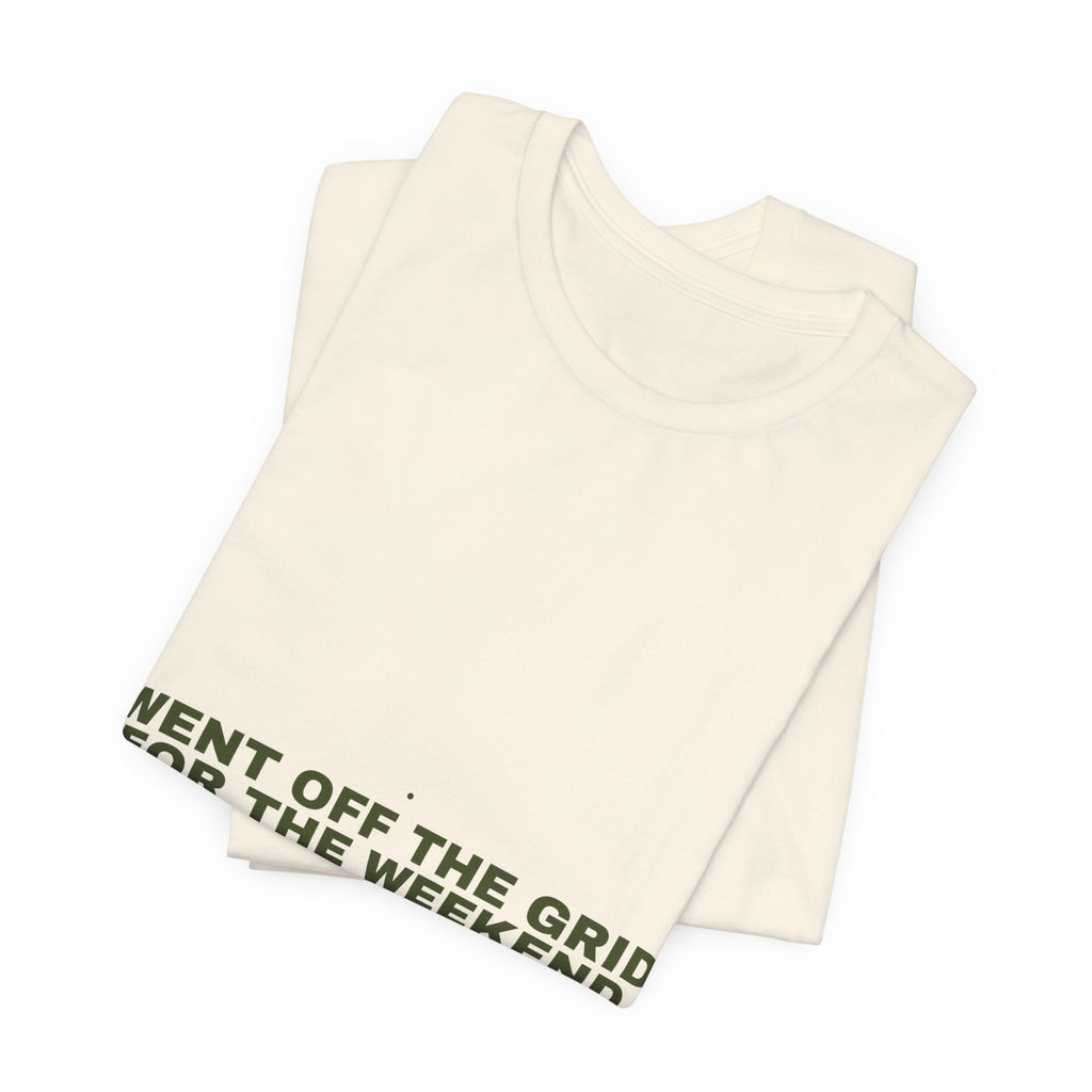 Went Off The Grid For The Weekend - Trendy Teez Funny Tee mockup