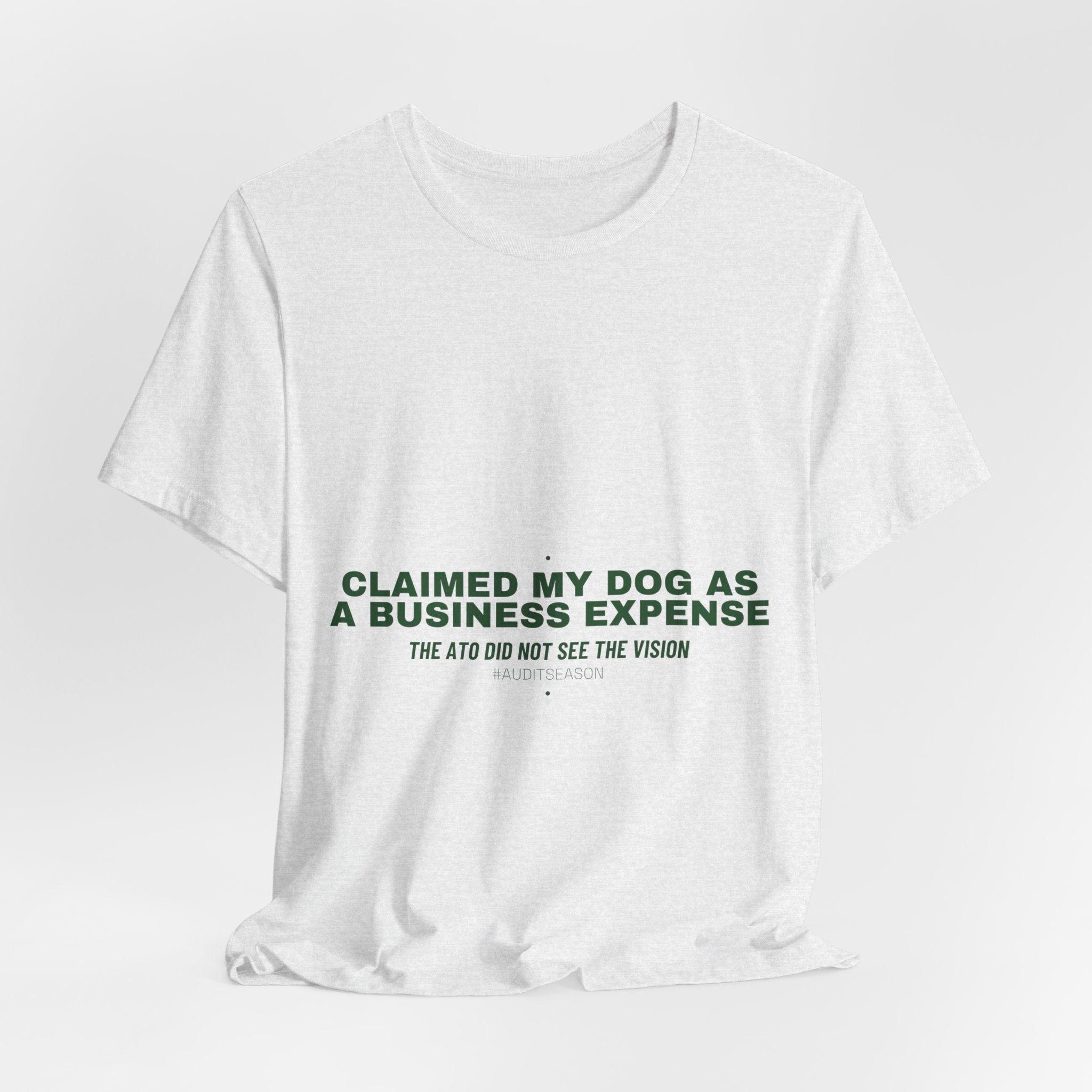 Claimed My Dog As A Business Expense — Funny Tee
