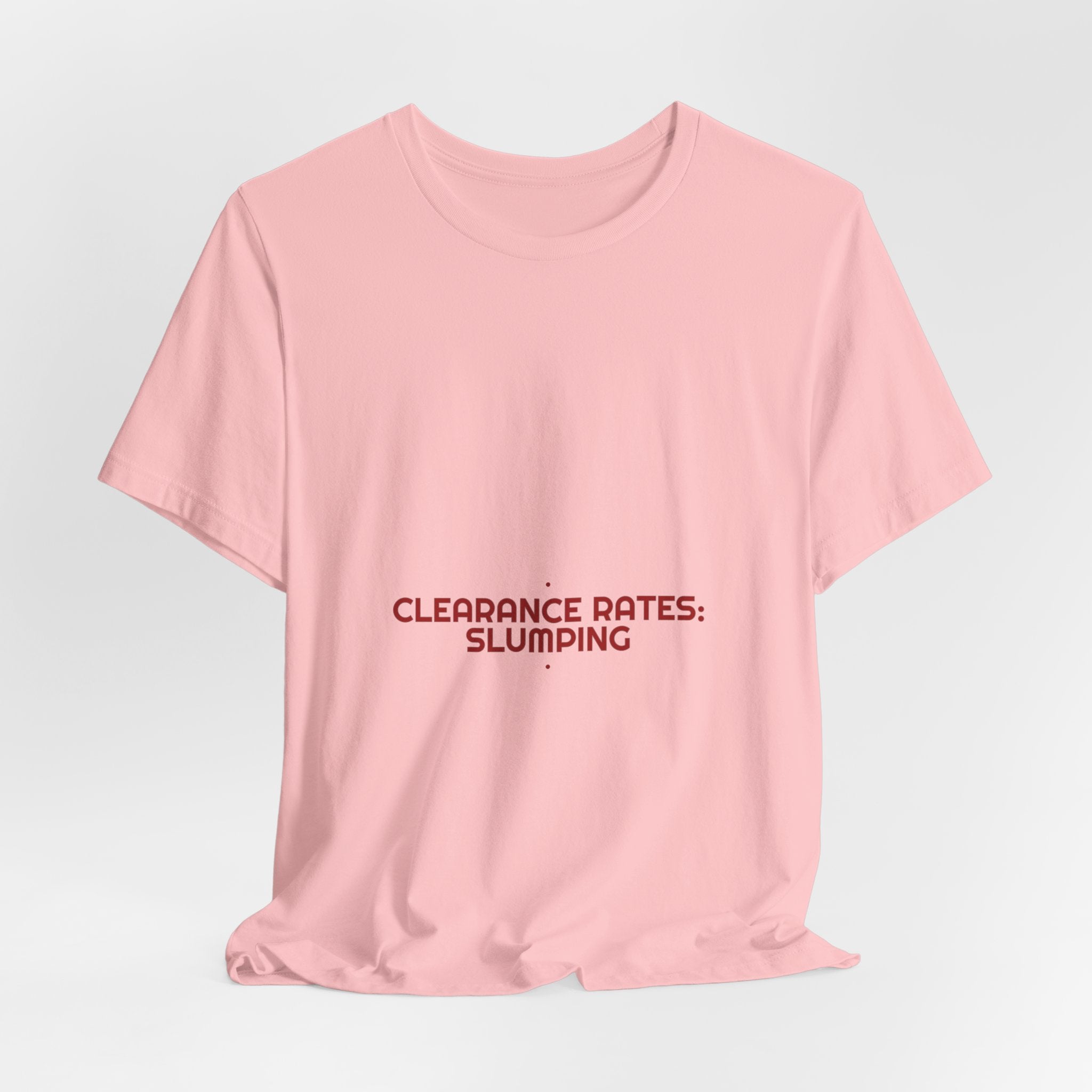 Clearance Rates: Slumping - Trendy Teez Funny Tee mockup
