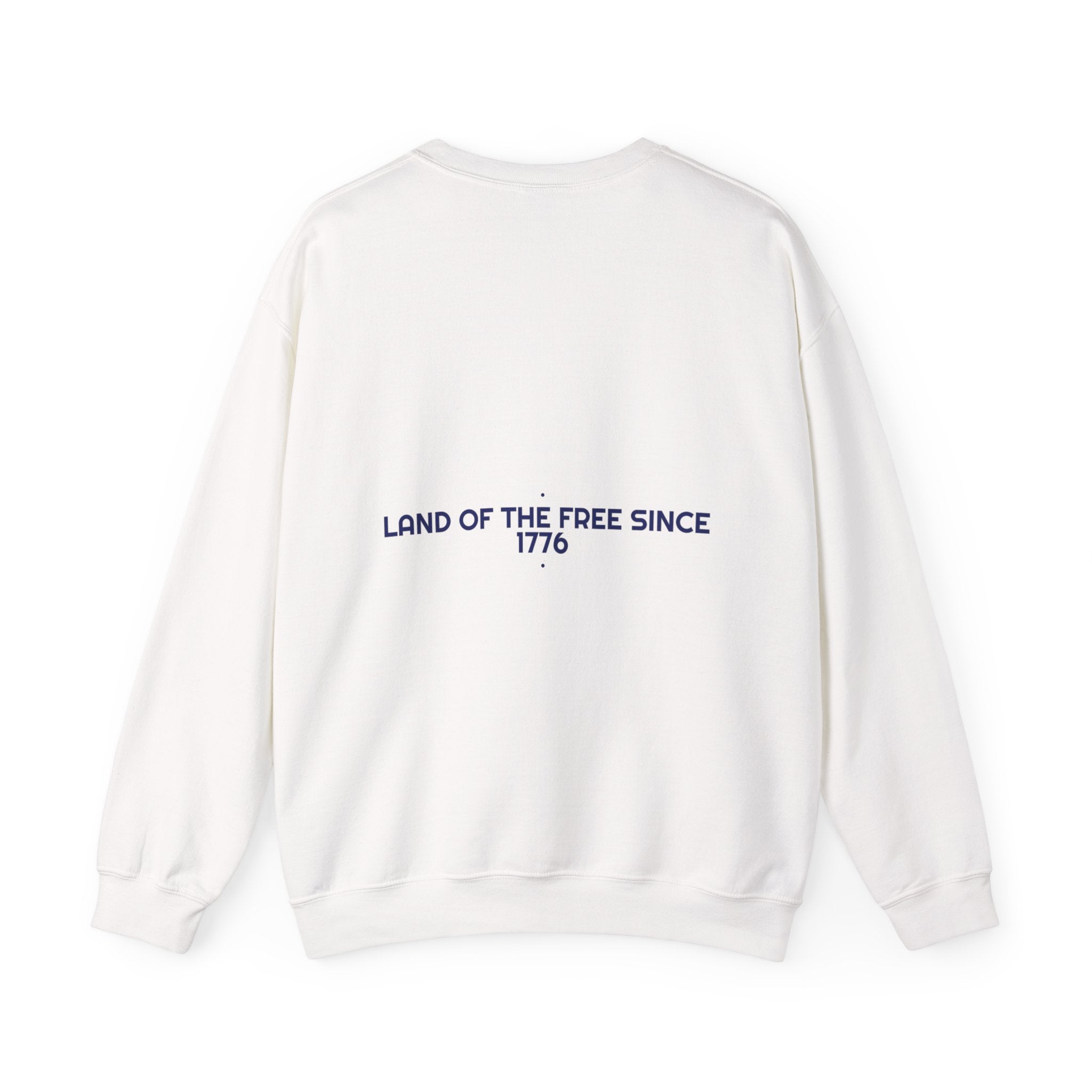 Land Of The Free Since 1776 — Funny Crewneck (Back Print)