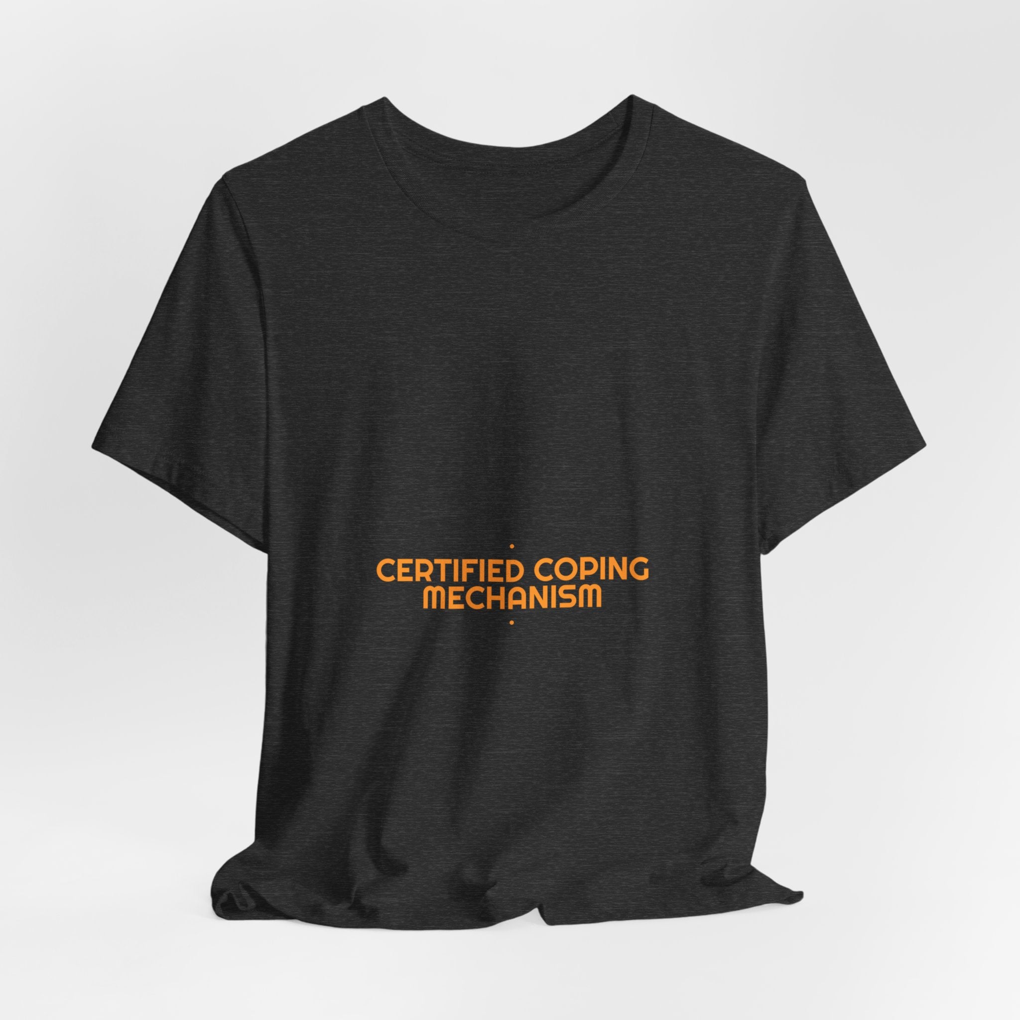 Certified Coping Mechanism - Trendy Teez Funny Tee mockup