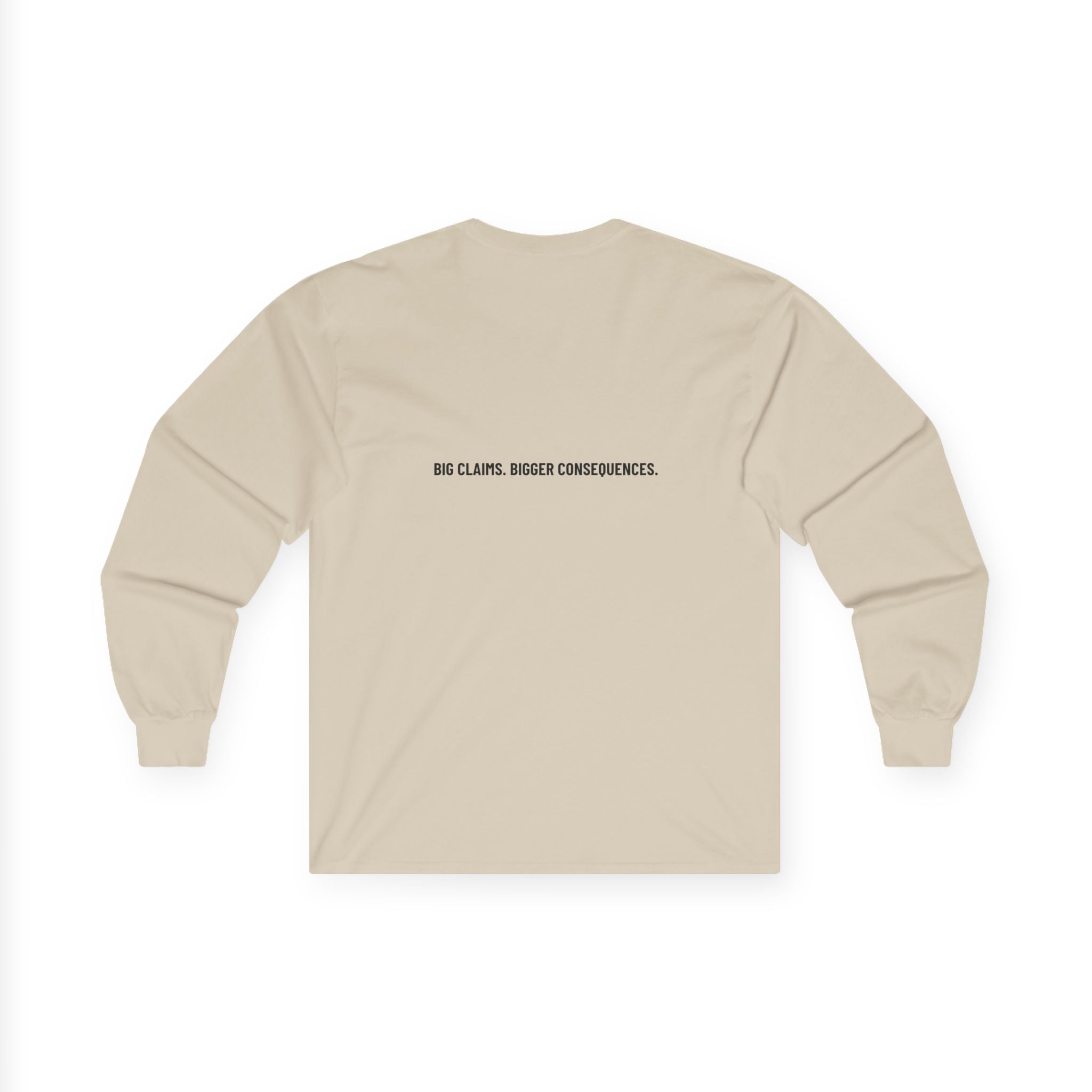 Big Claims. Bigger Consequences. — Funny Long Sleeve (Back Print)
