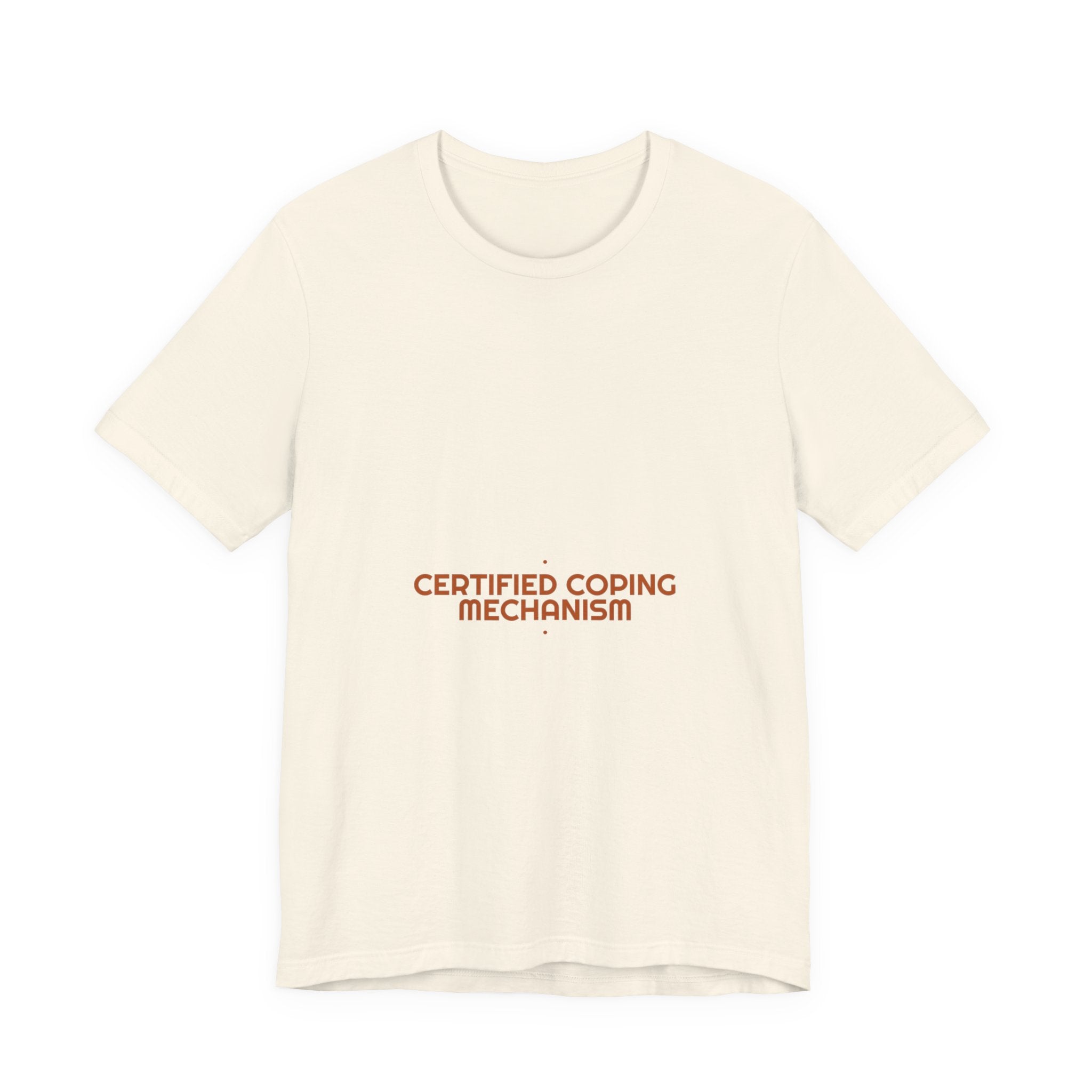 Certified Coping Mechanism - Trendy Teez Funny Tee mockup