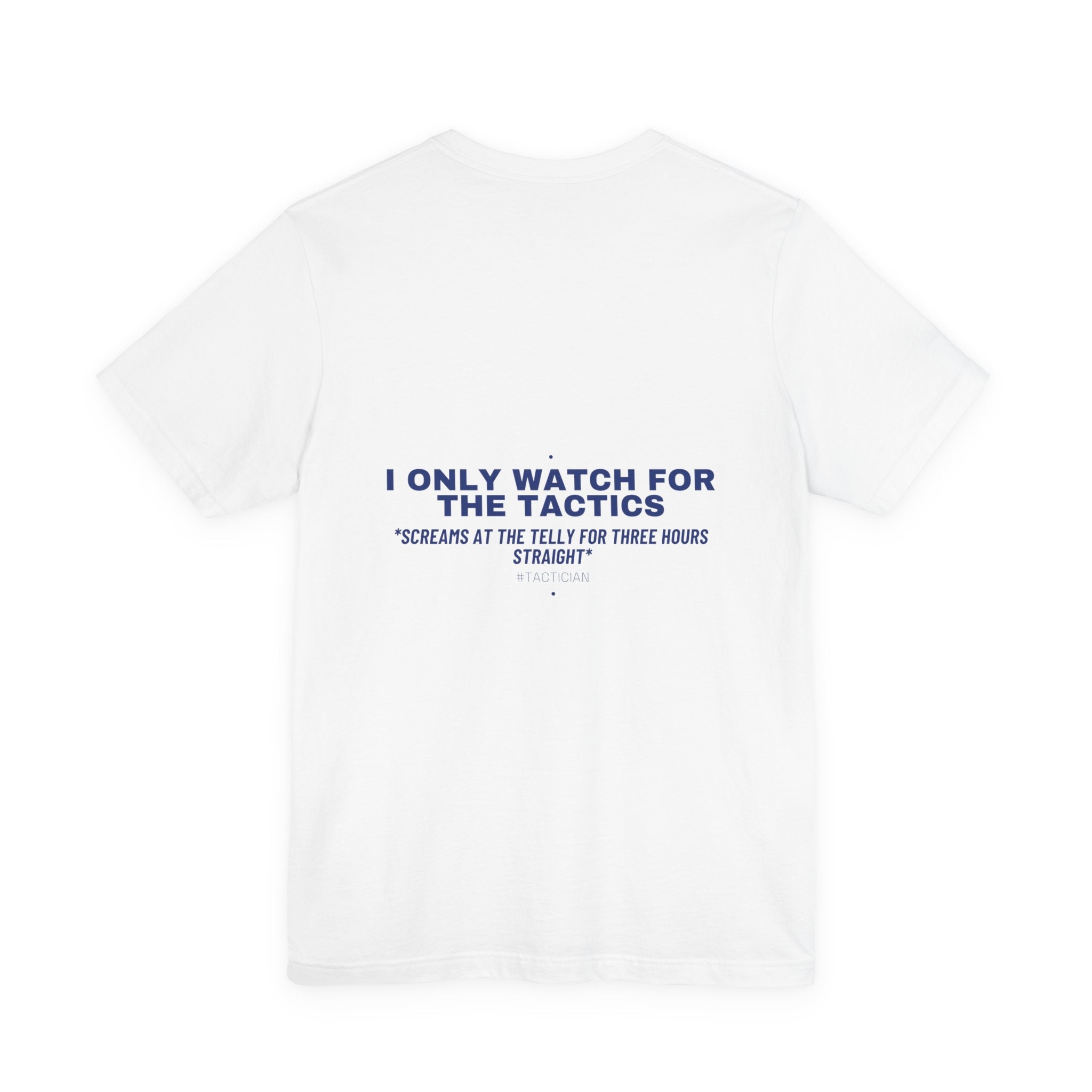 I Only Watch For The Tactics - Trendy Teez Funny Tee (Back Print) mockup