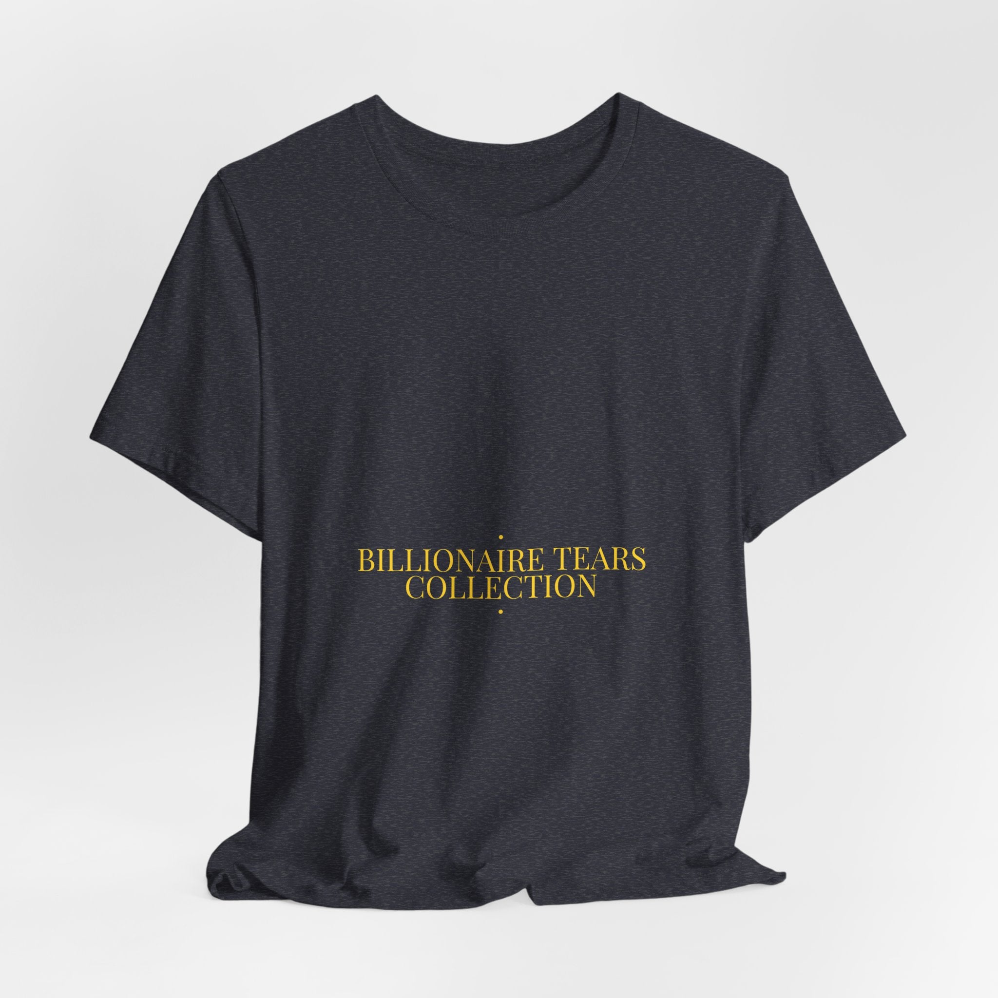 Billionaire Tears Collection - Trendy Teez Funny Tee mockup