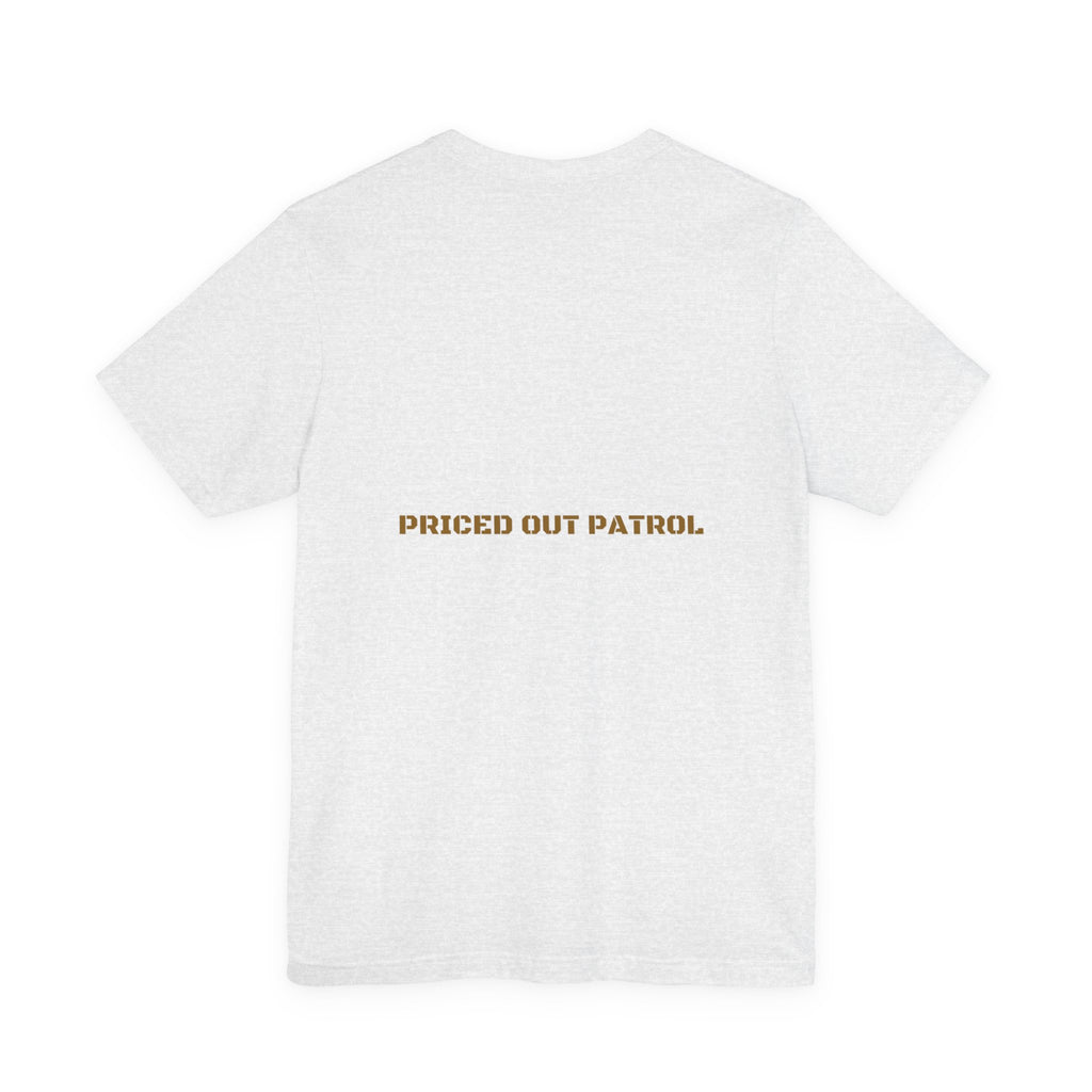 Priced Out Patrol - Trendy Teez Funny Tee (Back Print) mockup