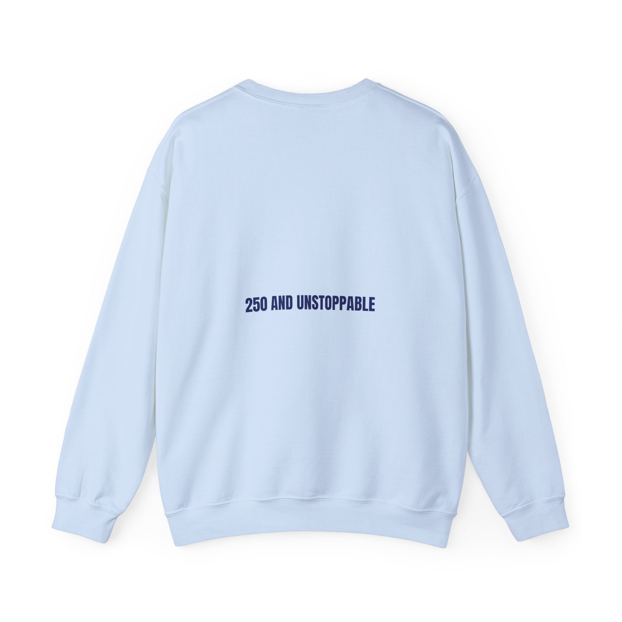 250 And Unstoppable — Funny Crewneck (Back Print)