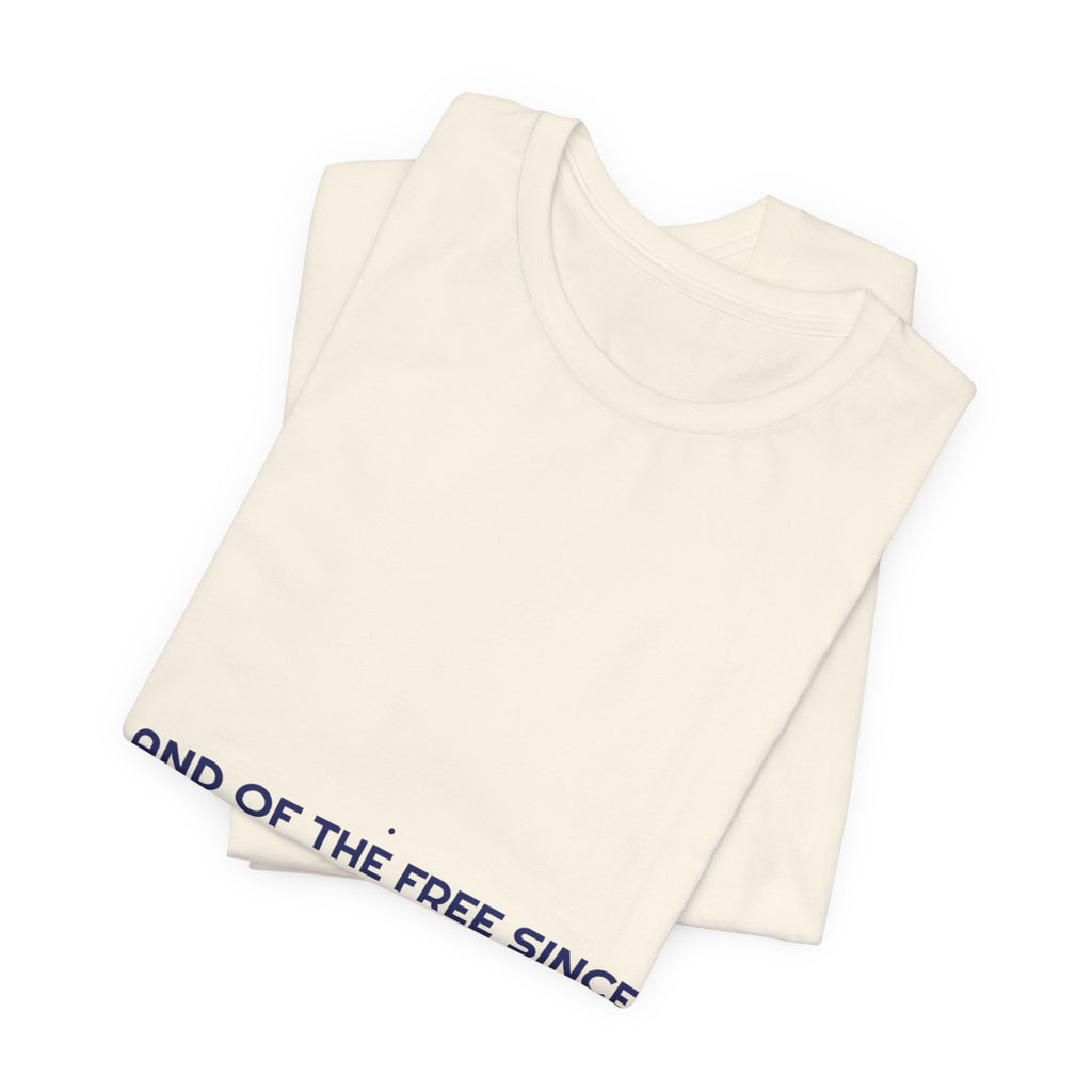 Land Of The Free Since 1776 — Funny Tee