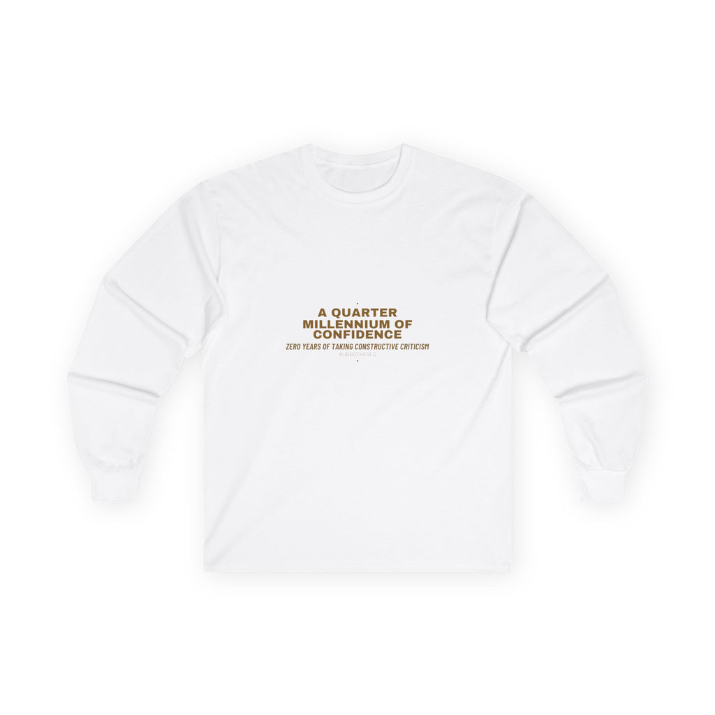 A Quarter Millennium Of Confidence — Funny Long Sleeve
