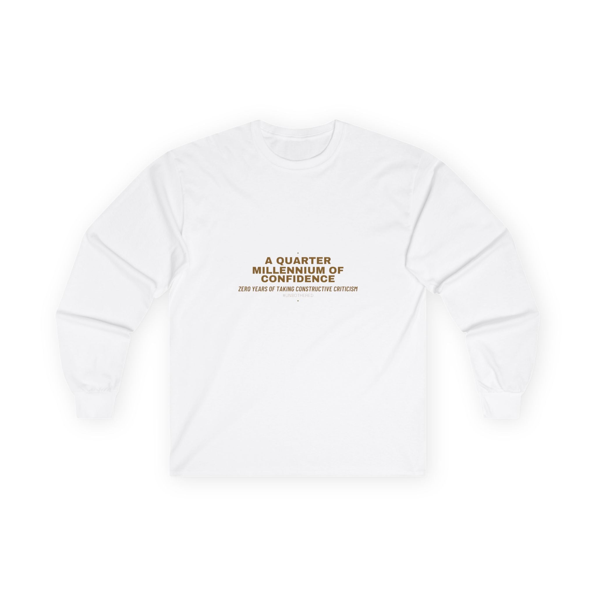 A Quarter Millennium Of Confidence — Funny Long Sleeve