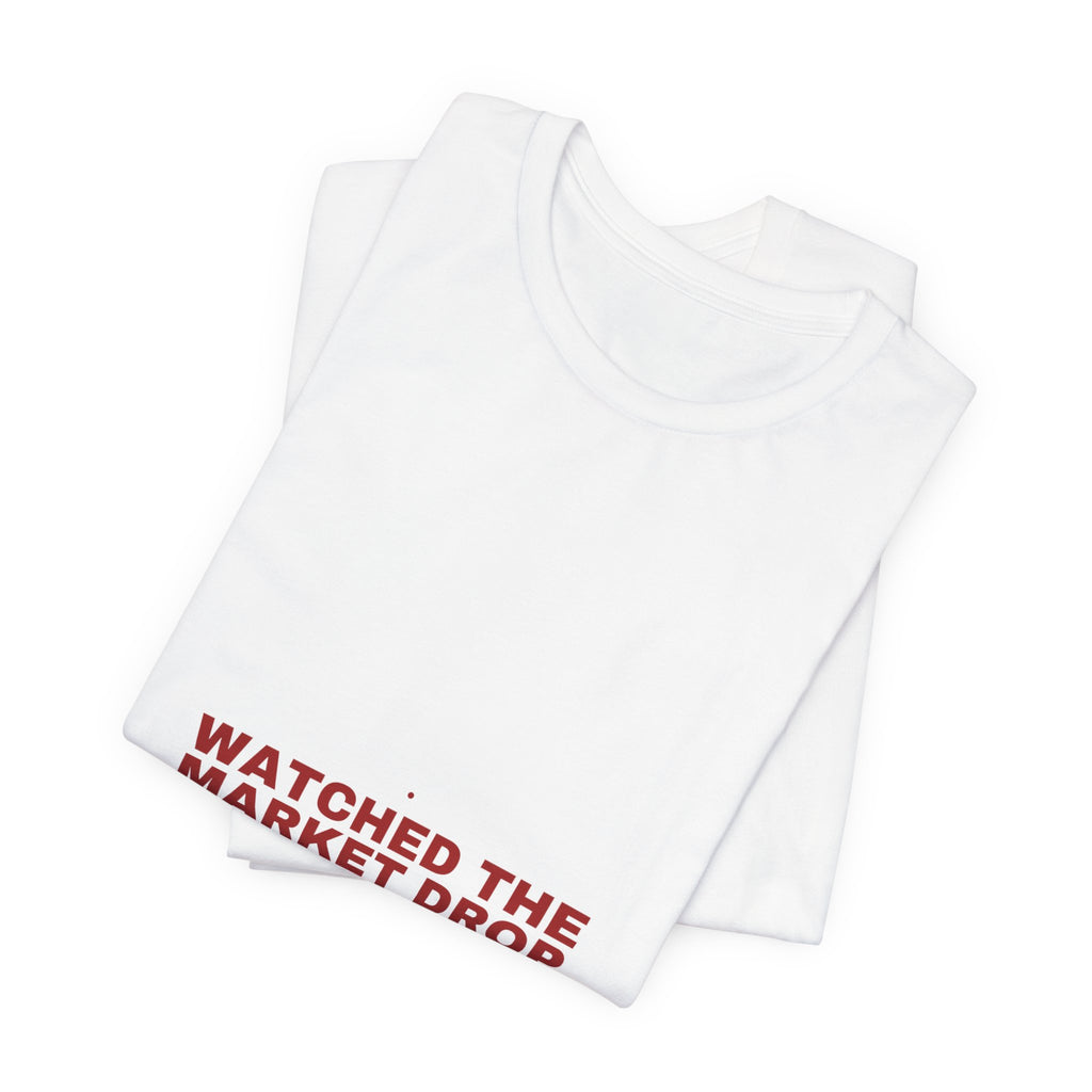 Watched The Market Drop - Trendy Teez Funny Tee mockup