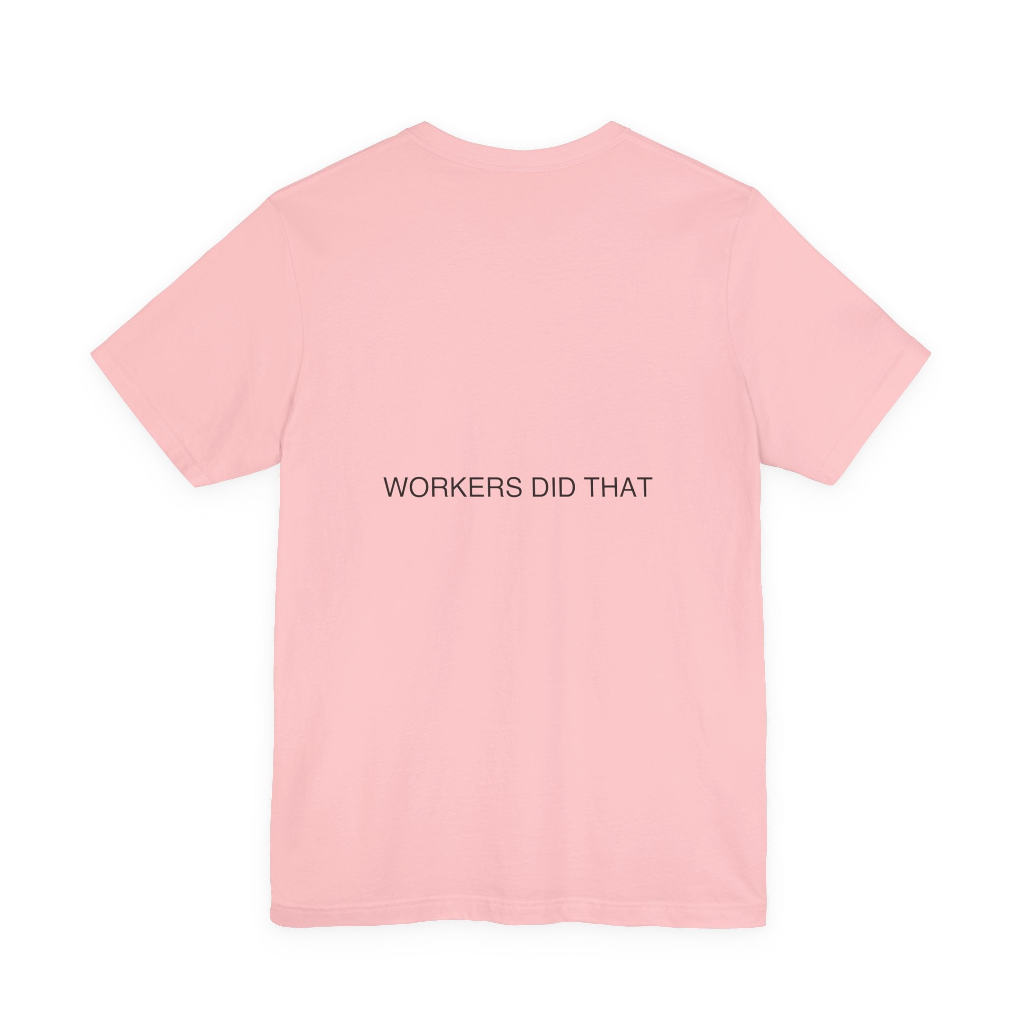 Workers Did That — Funny Tee (Back Print)