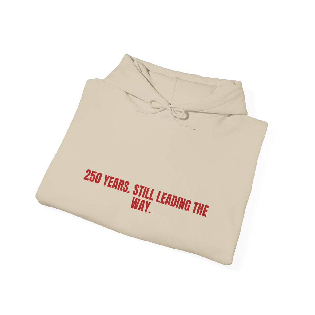 250 Years. Still Leading The Way. — Funny Hoodie