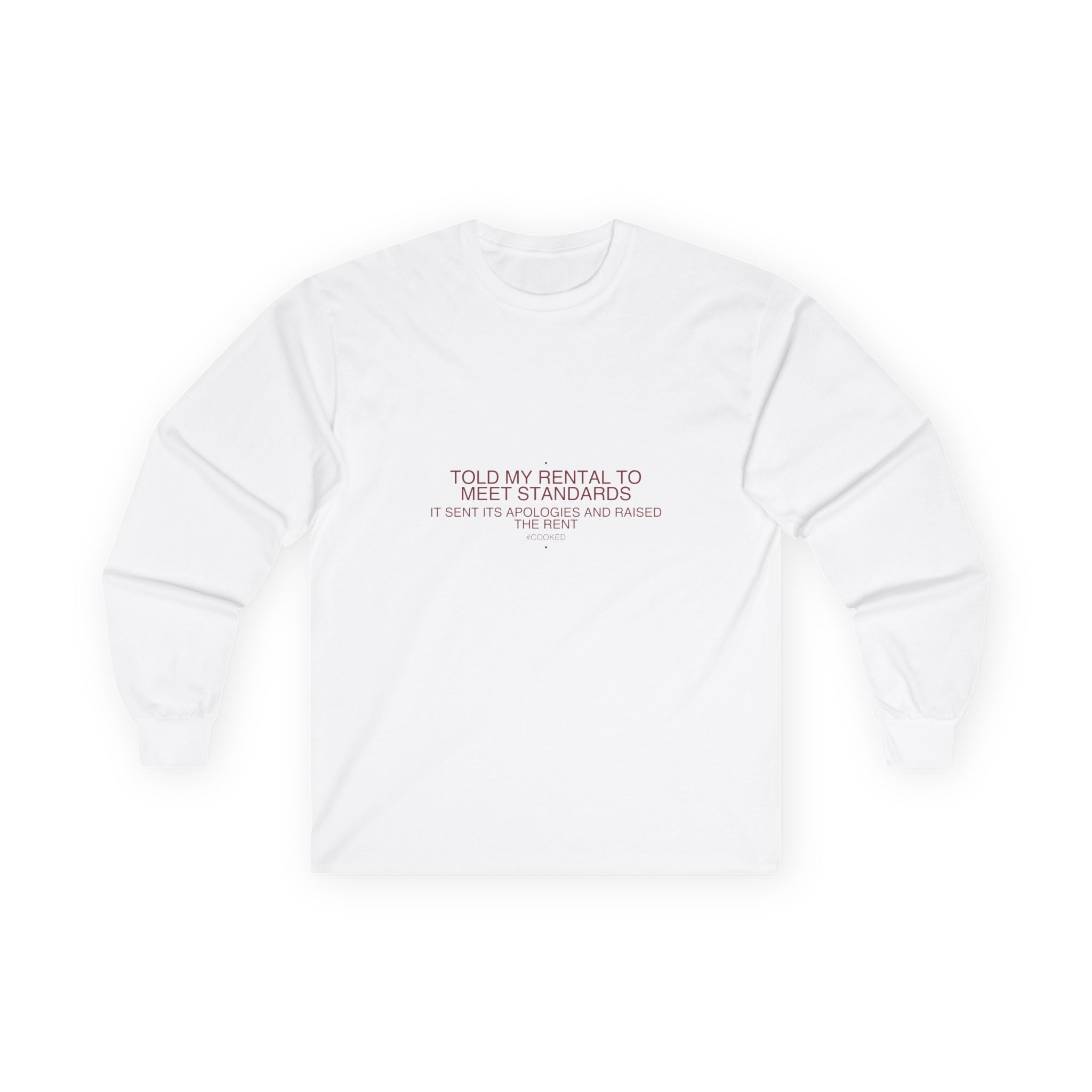Told My Rental To Meet Standards - Trendy Teez Funny Long Sleeve mockup
