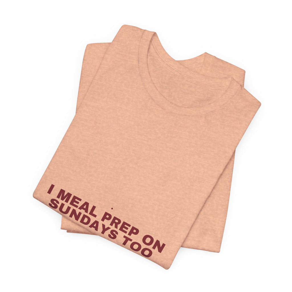 I Meal Prep On Sundays Too - Trendy Teez Funny Tee mockup