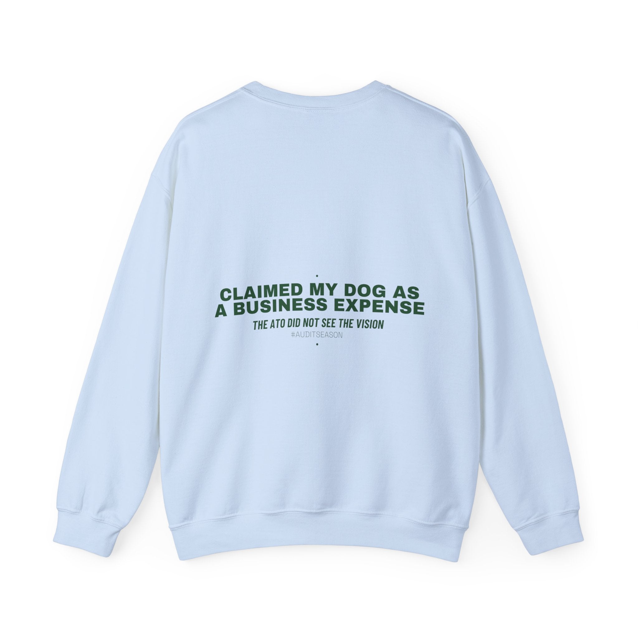 Claimed My Dog As A Business Expense — Funny Crewneck (Back Print)
