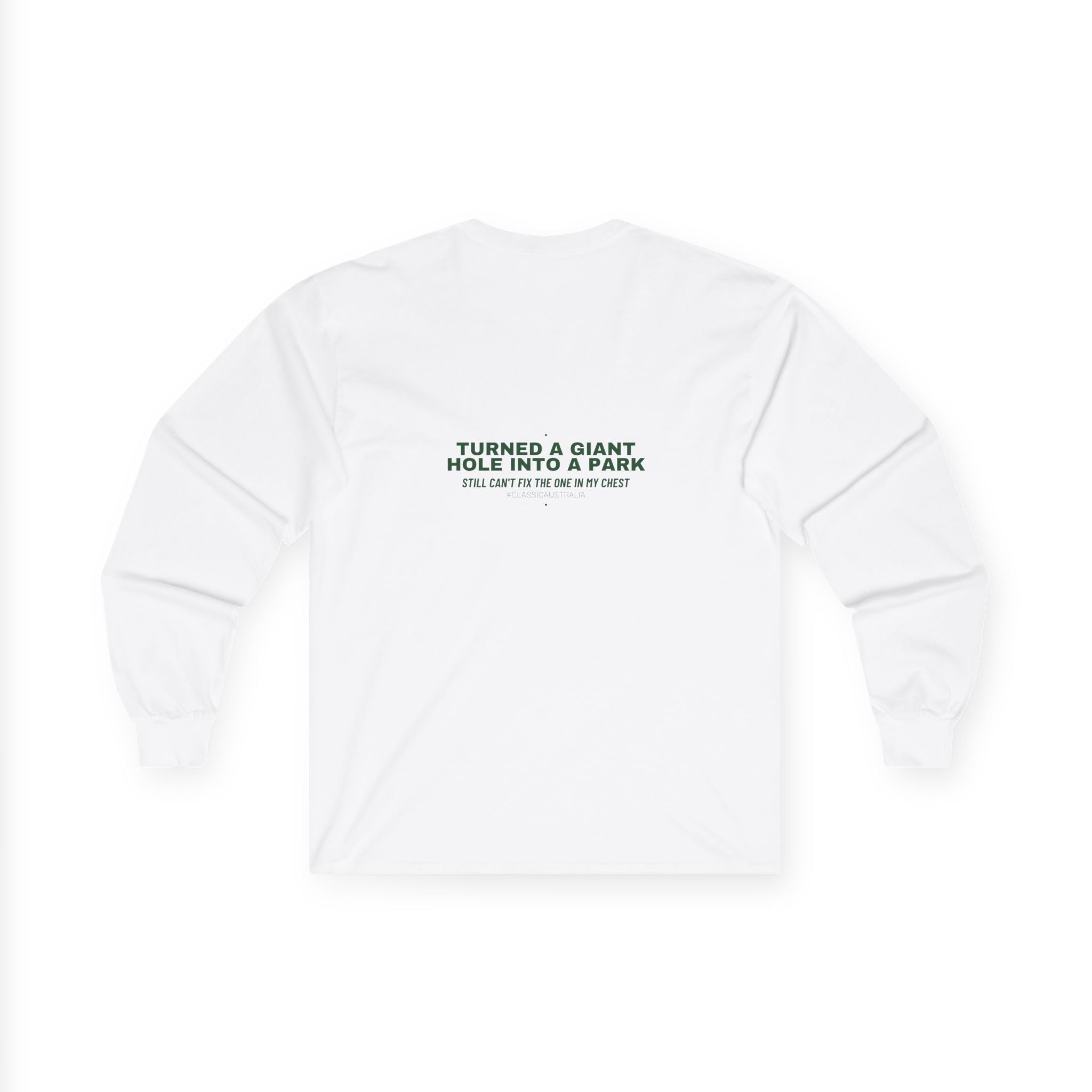 Turned A Giant Hole Into A Park — Funny Long Sleeve (Back Print)