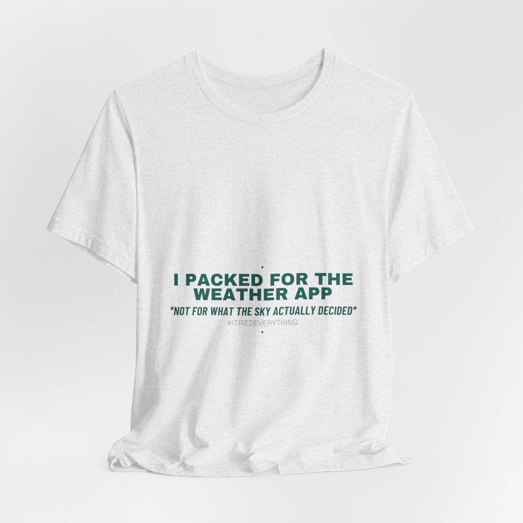 I Packed For The Weather App - Trendy Teez Funny Tee mockup