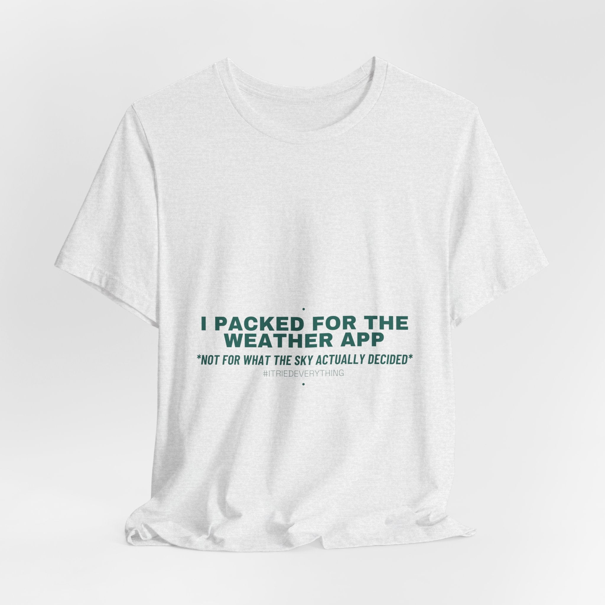 I Packed For The Weather App - Trendy Teez Funny Tee mockup