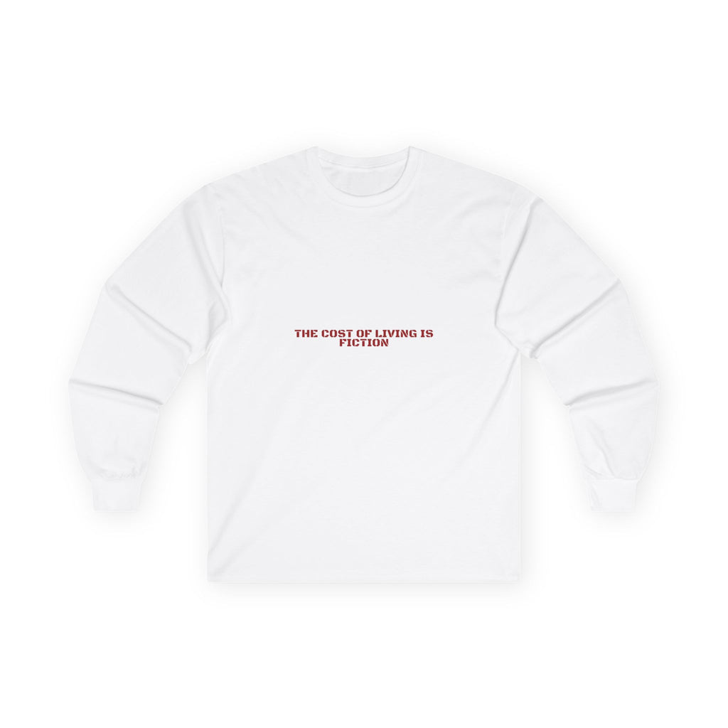 The Cost Of Living Is Fiction - Trendy Teez Funny Long Sleeve mockup