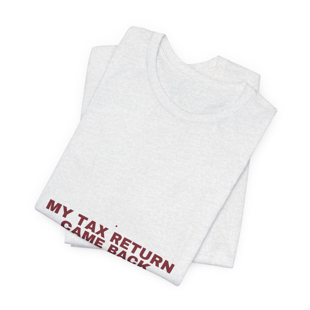 My Tax Return Came Back - Trendy Teez Funny Tee mockup