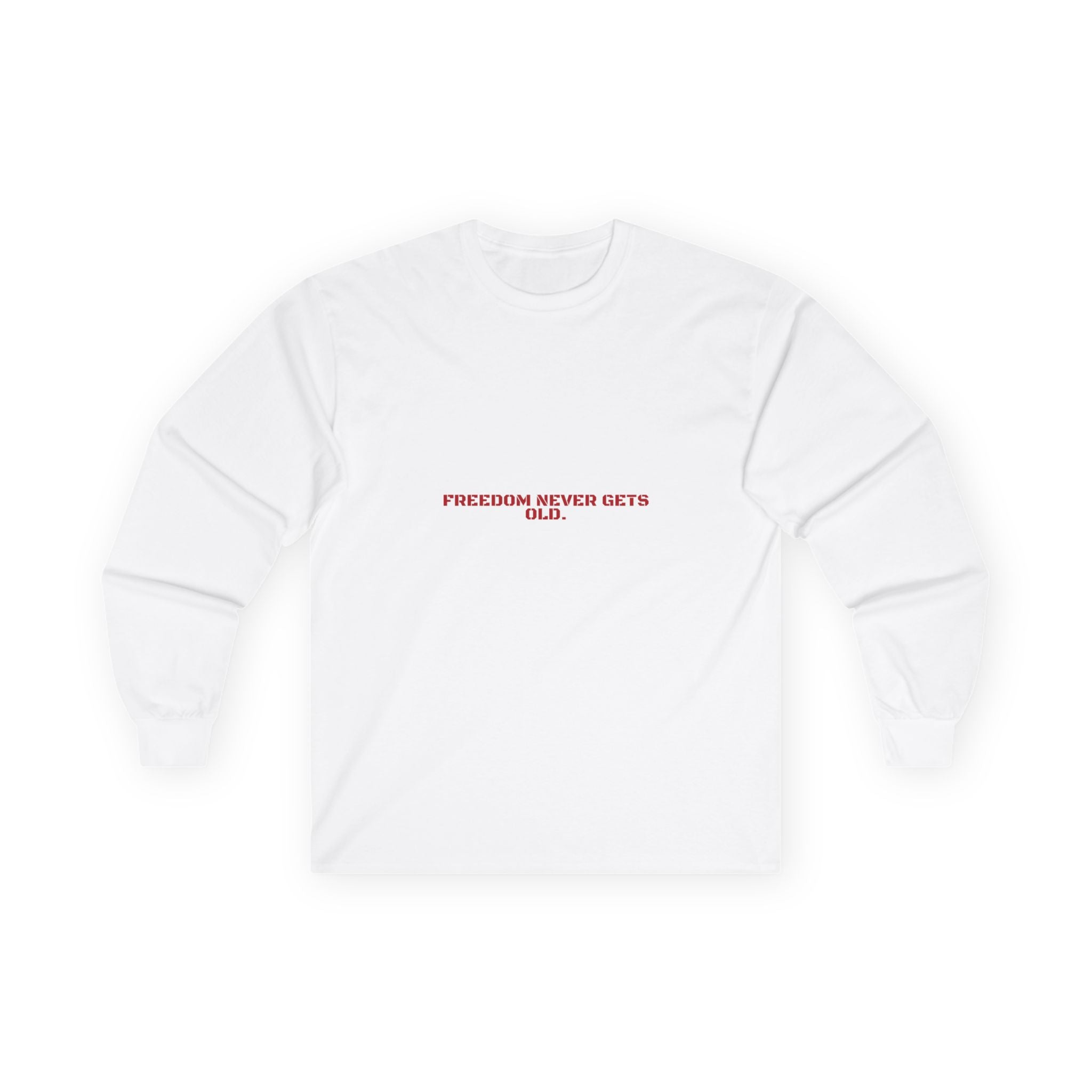 Freedom Never Gets Old. - Trendy Teez Funny Long Sleeve mockup