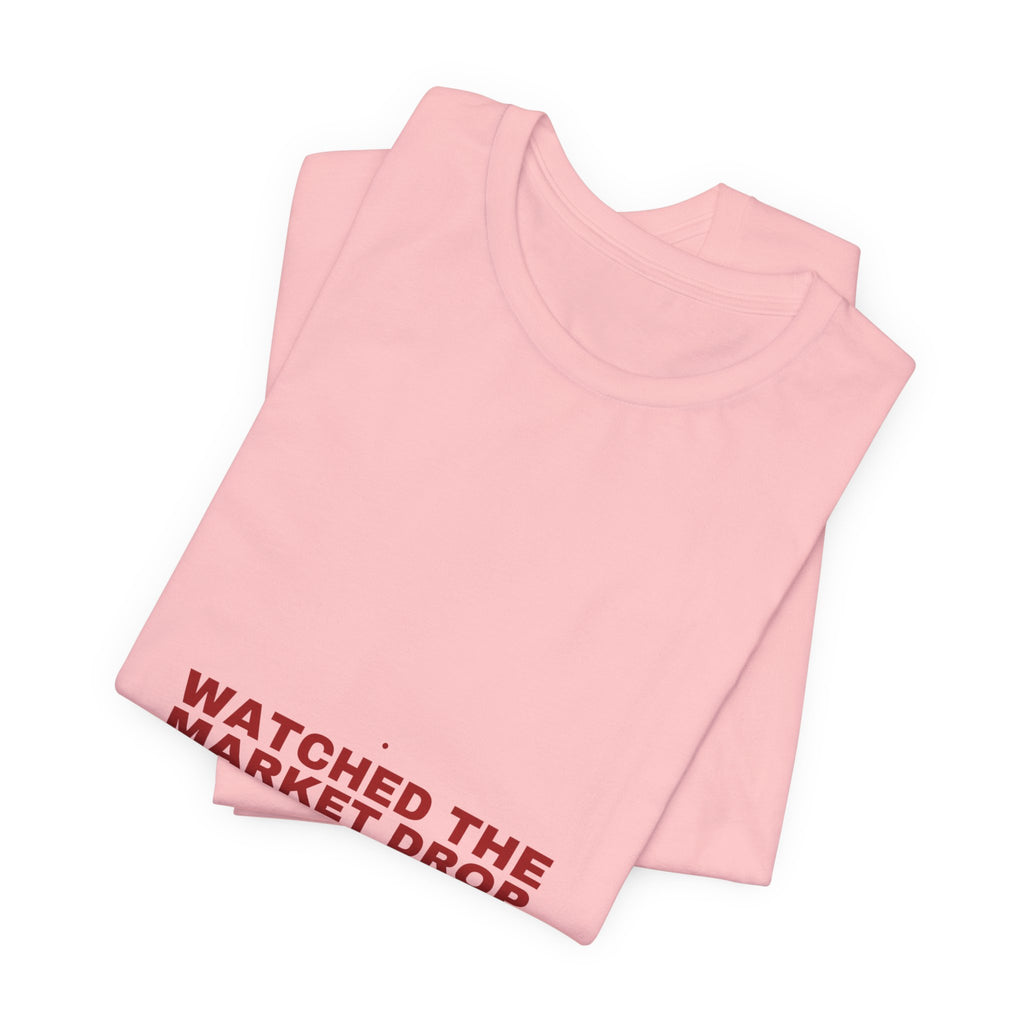 Watched The Market Drop - Trendy Teez Funny Tee mockup