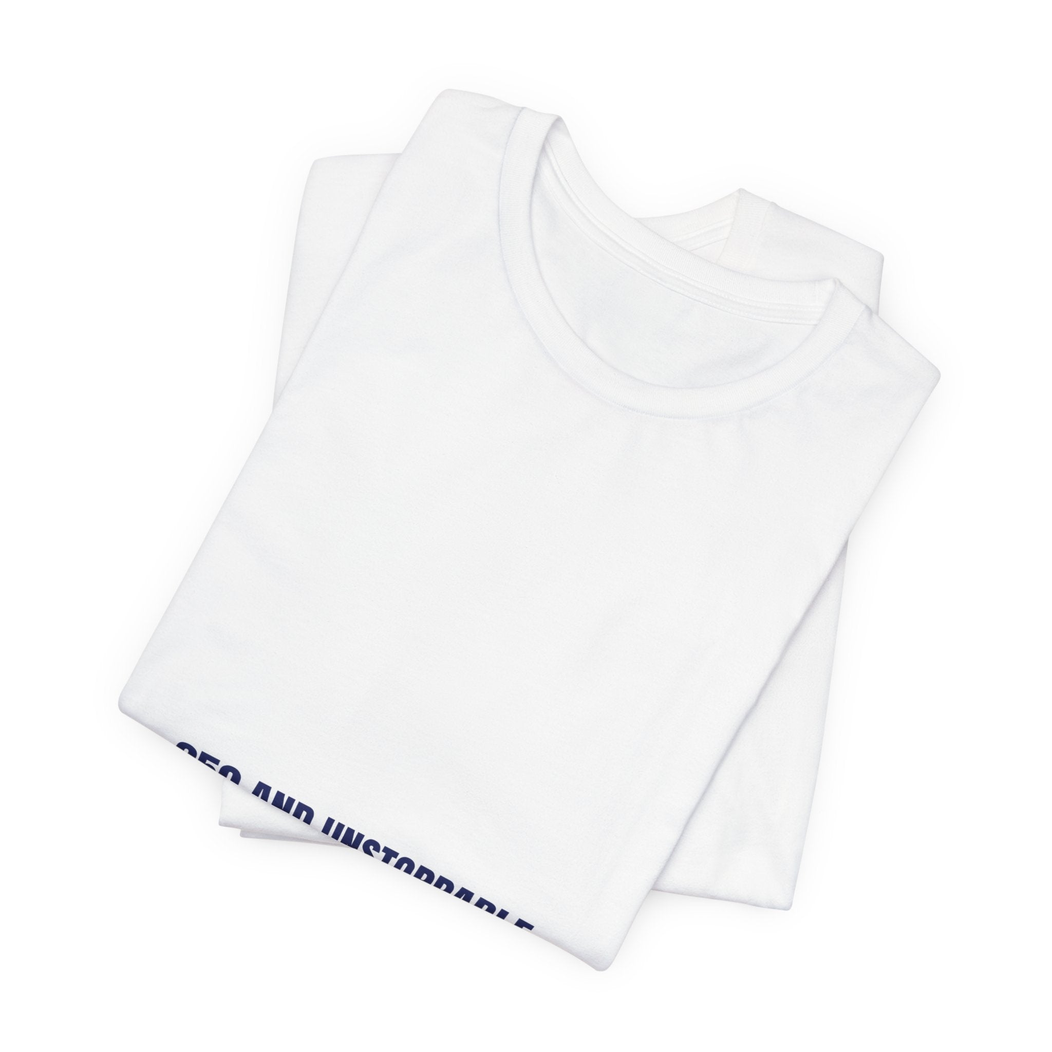 250 And Unstoppable — Funny Tee