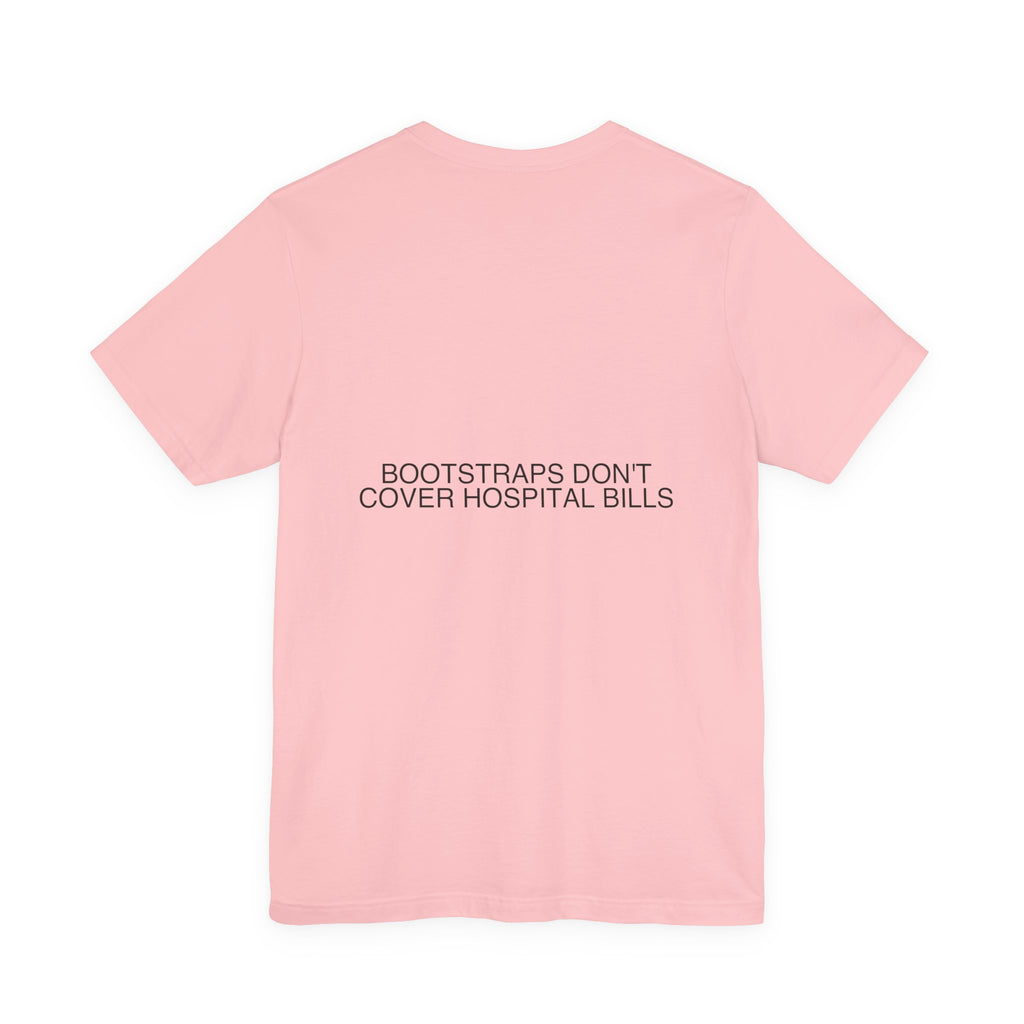 Bootstraps Don'T Cover Hospital Bills — Funny Tee (Back Print)