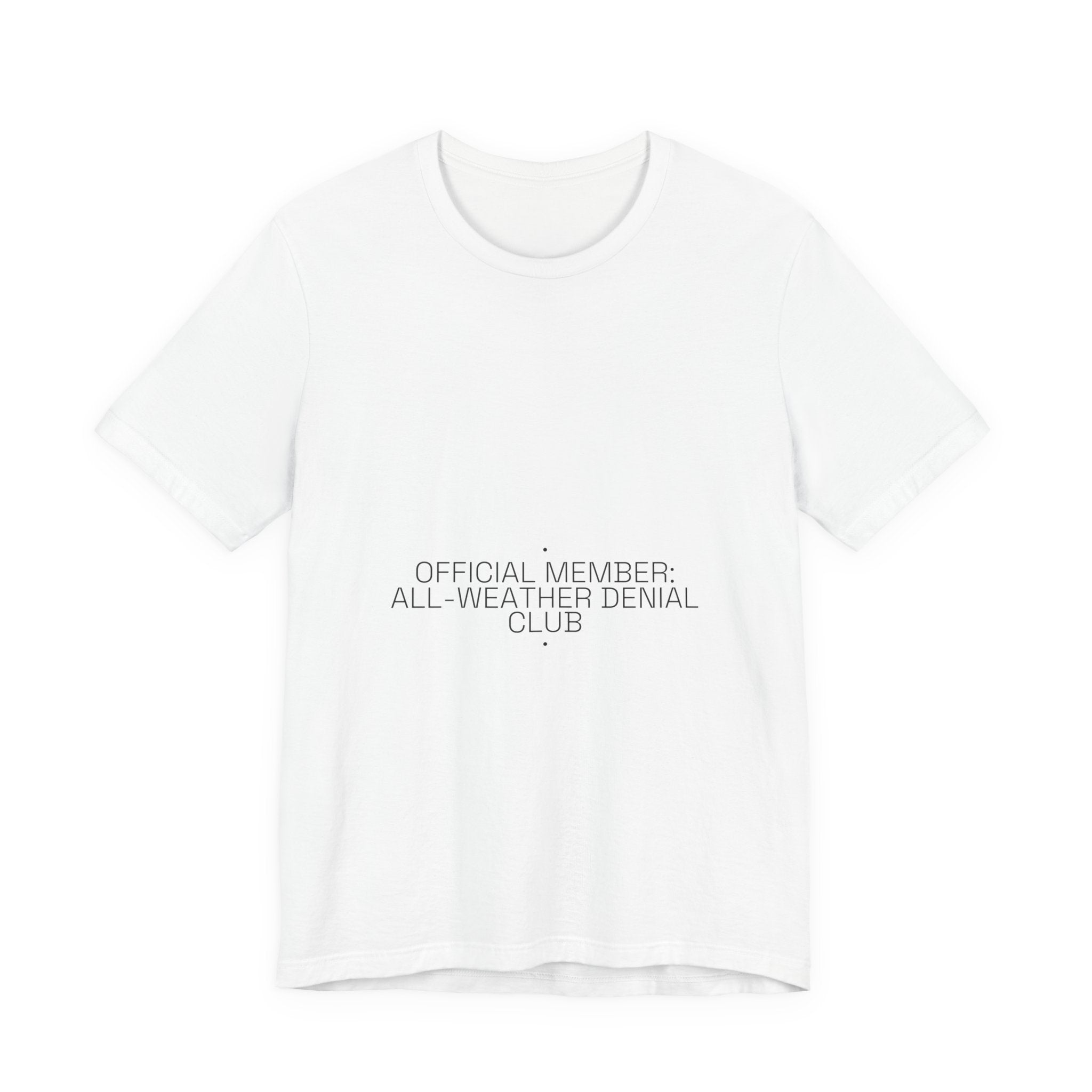 Official Member: All-Weather Denial Club - Trendy Teez Funny Tee mockup