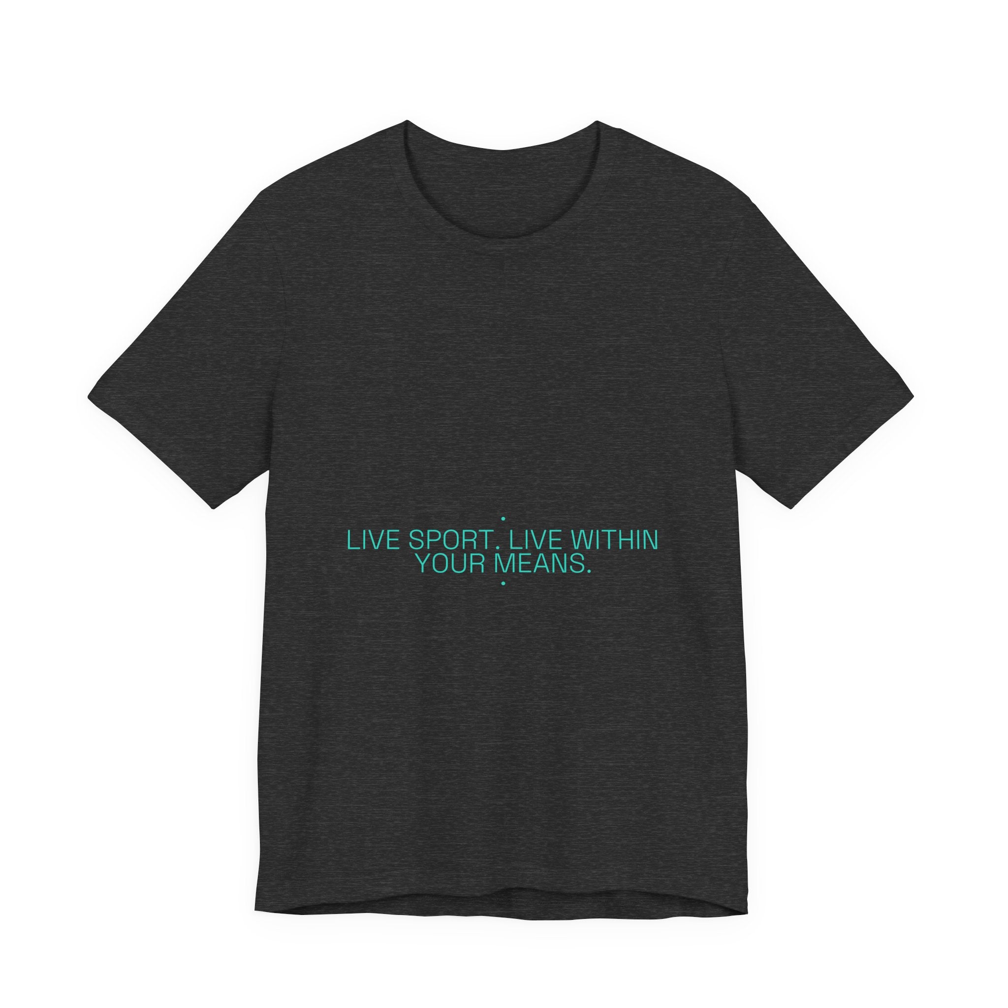 Live Sport. Live Within Your Means. - Trendy Teez Funny Tee mockup