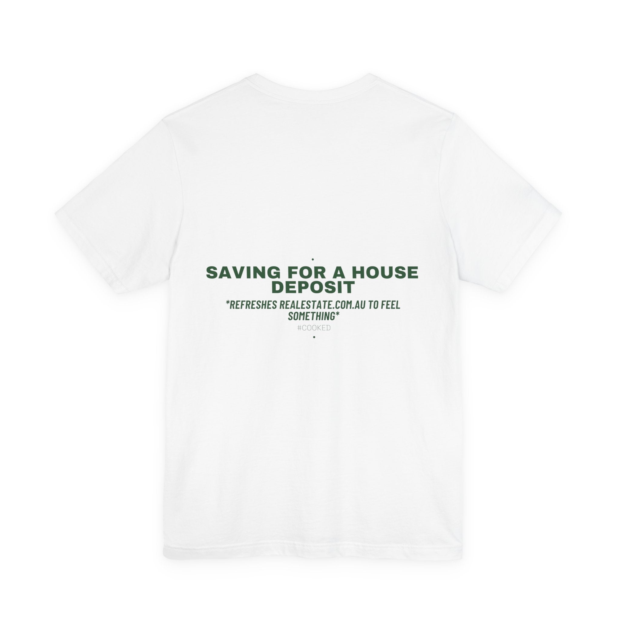 Saving For A House Deposit - Trendy Teez Funny Tee (Back Print) mockup
