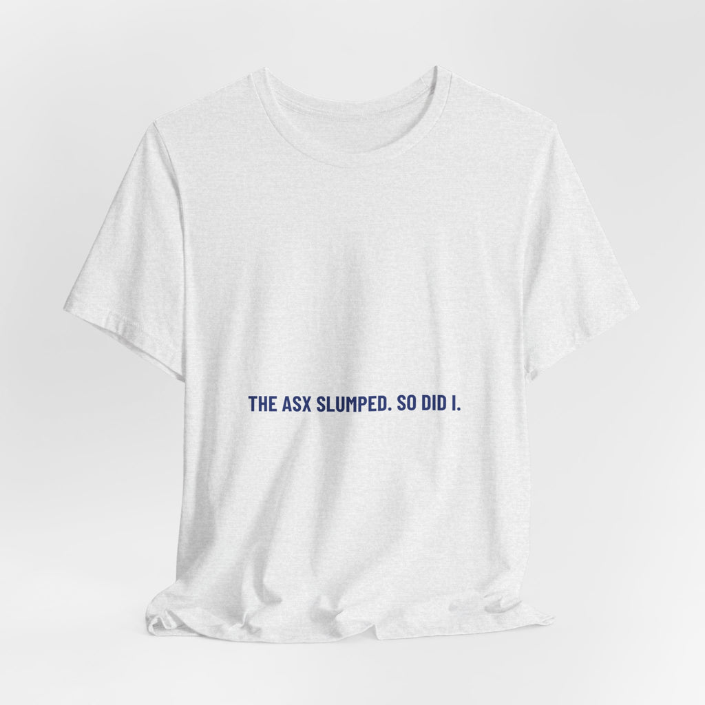 The Asx Slumped. So Did I. - Trendy Teez Funny Tee mockup