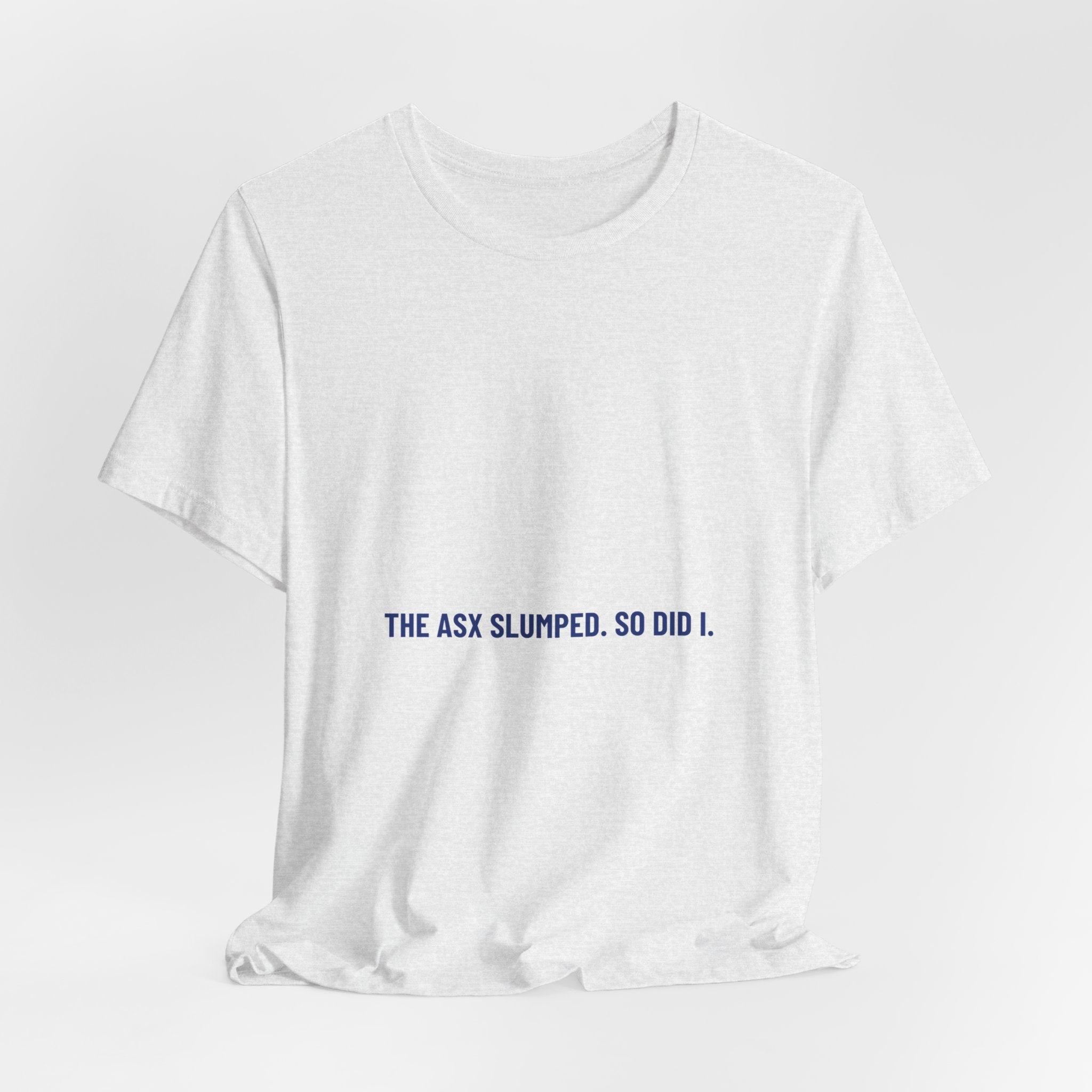 The Asx Slumped. So Did I. - Trendy Teez Funny Tee mockup