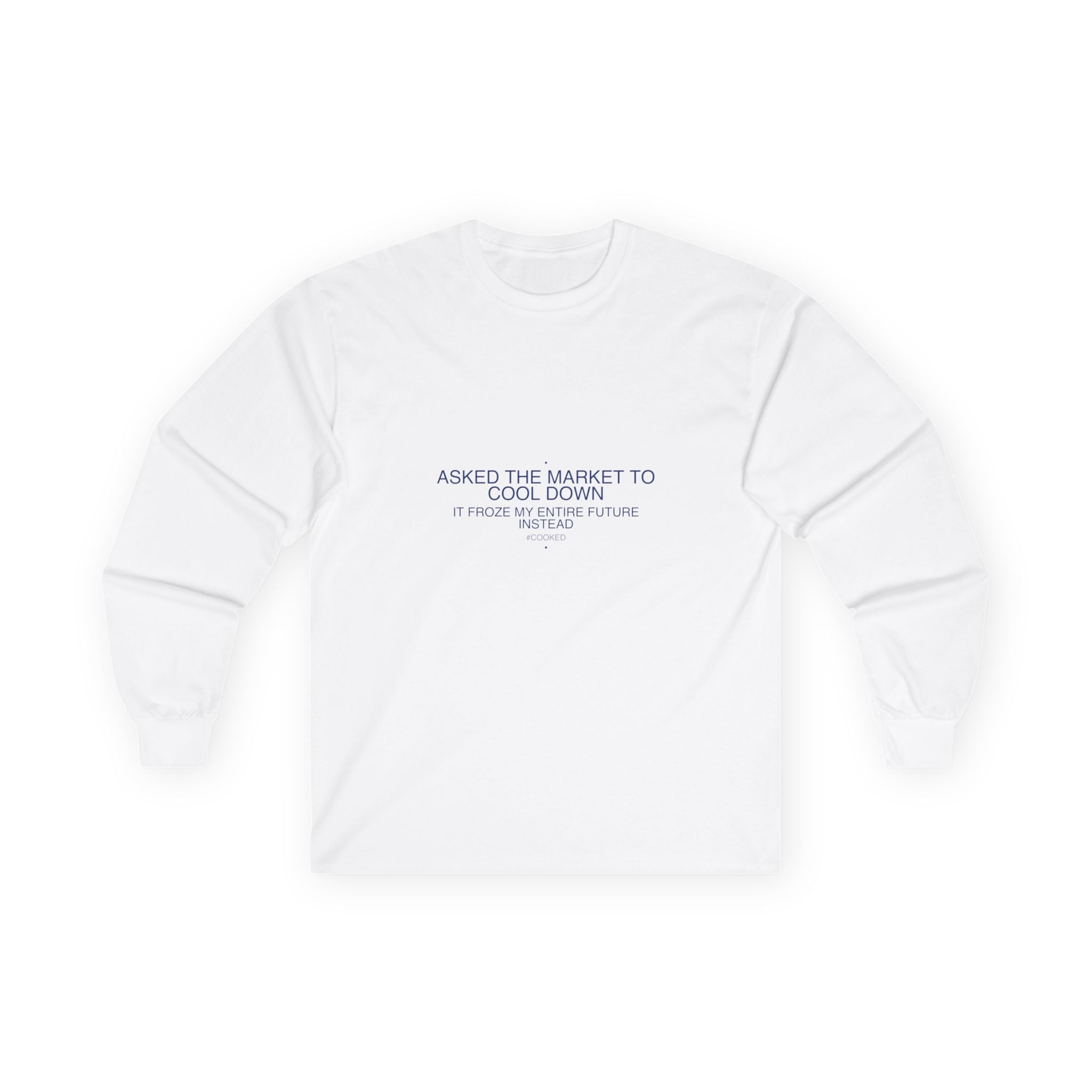 Asked The Market To Cool Down — Funny Long Sleeve