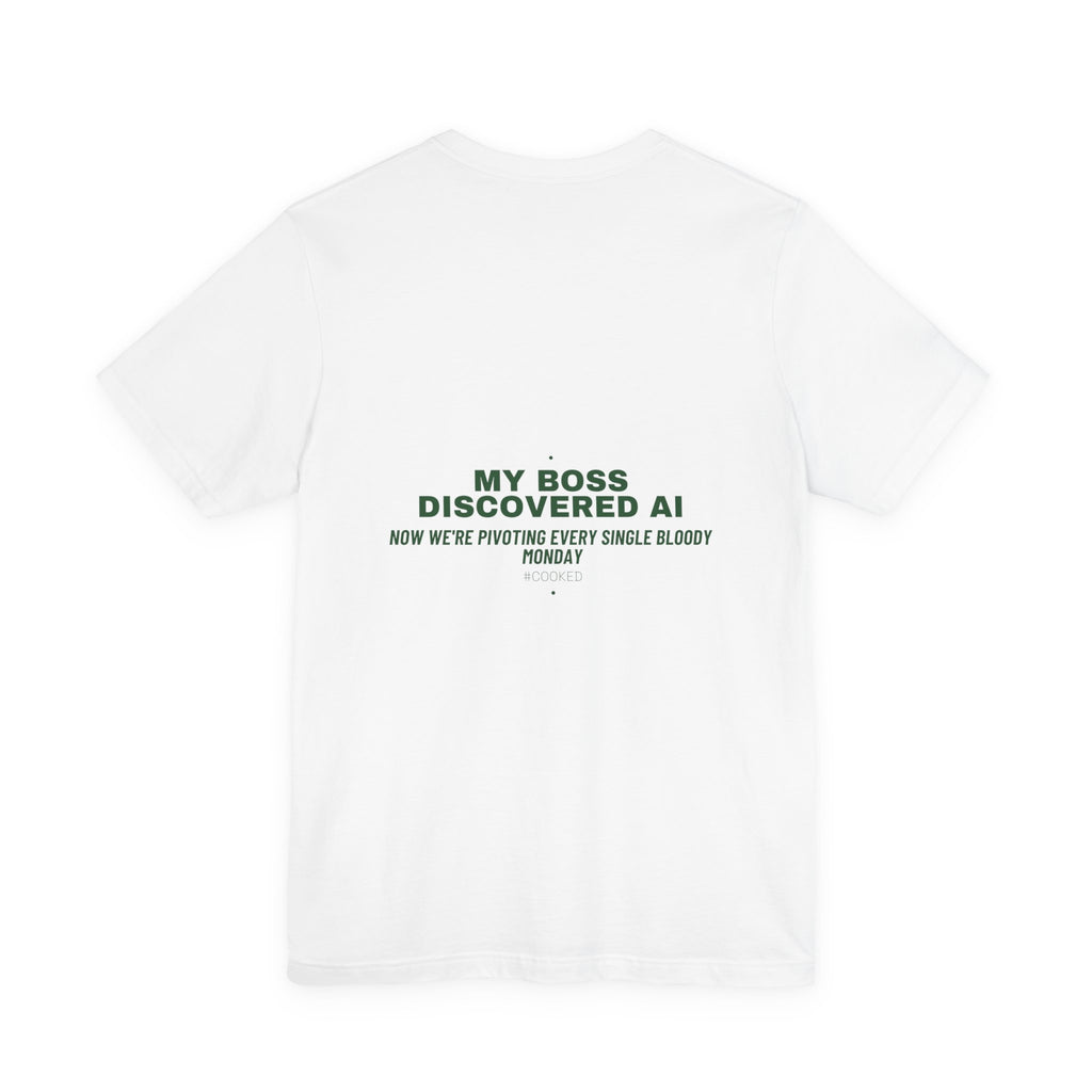 My Boss Discovered Ai - Trendy Teez Funny Tee (Back Print) mockup