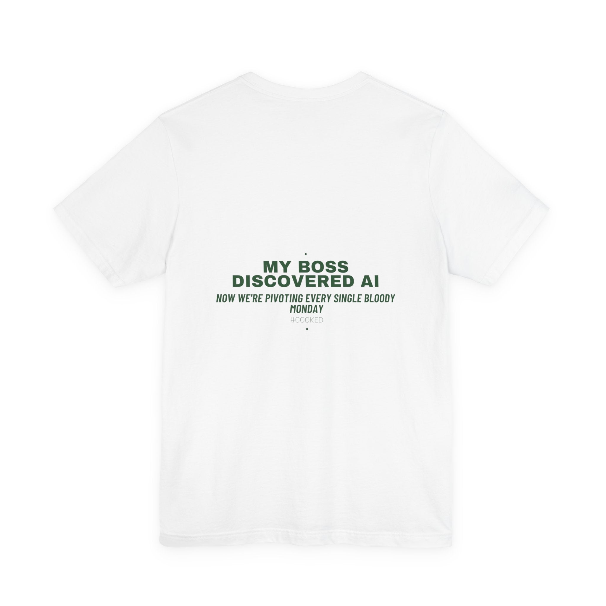 My Boss Discovered Ai - Trendy Teez Funny Tee (Back Print) mockup