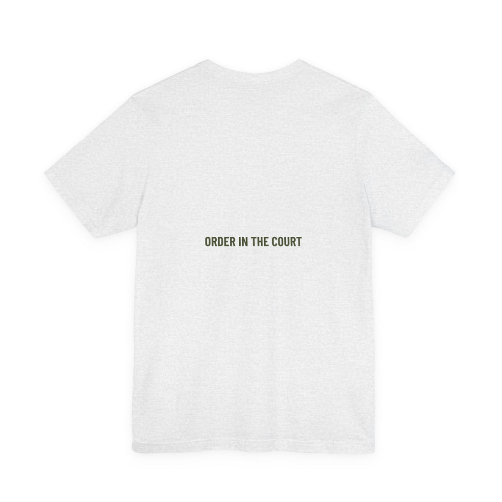 Order In The Court - Trendy Teez Funny Tee (Back Print) mockup