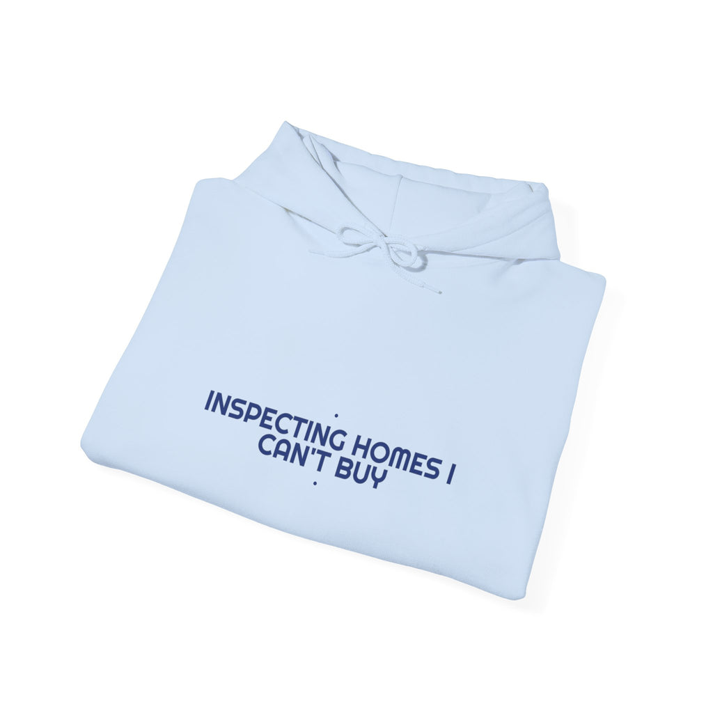 Inspecting Homes I Can'T Buy - Trendy Teez Funny Hoodie mockup