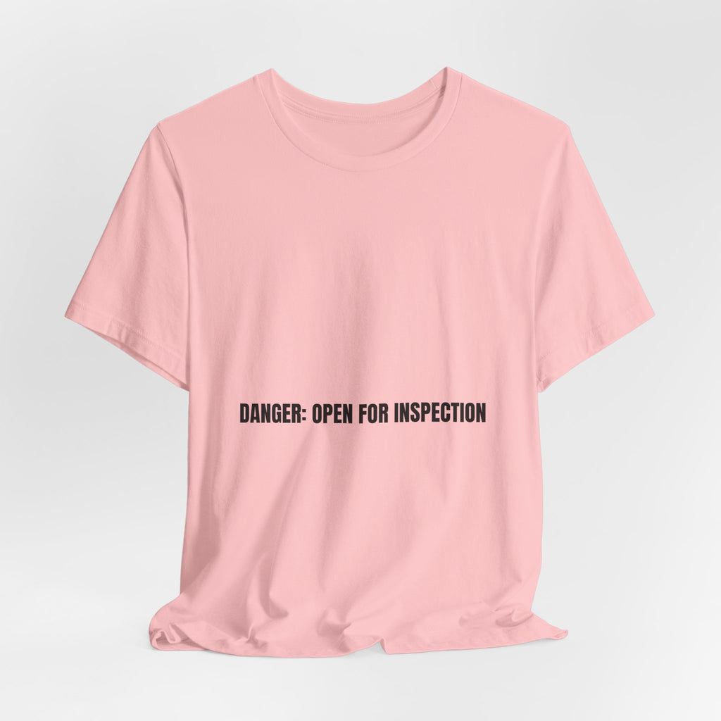 Danger: Open For Inspection - Trendy Teez Funny Tee mockup
