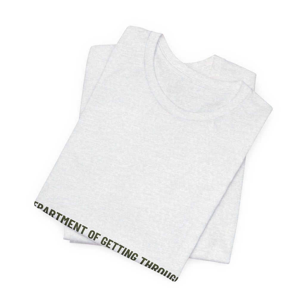 Department Of Getting Through It - Trendy Teez Funny Tee mockup