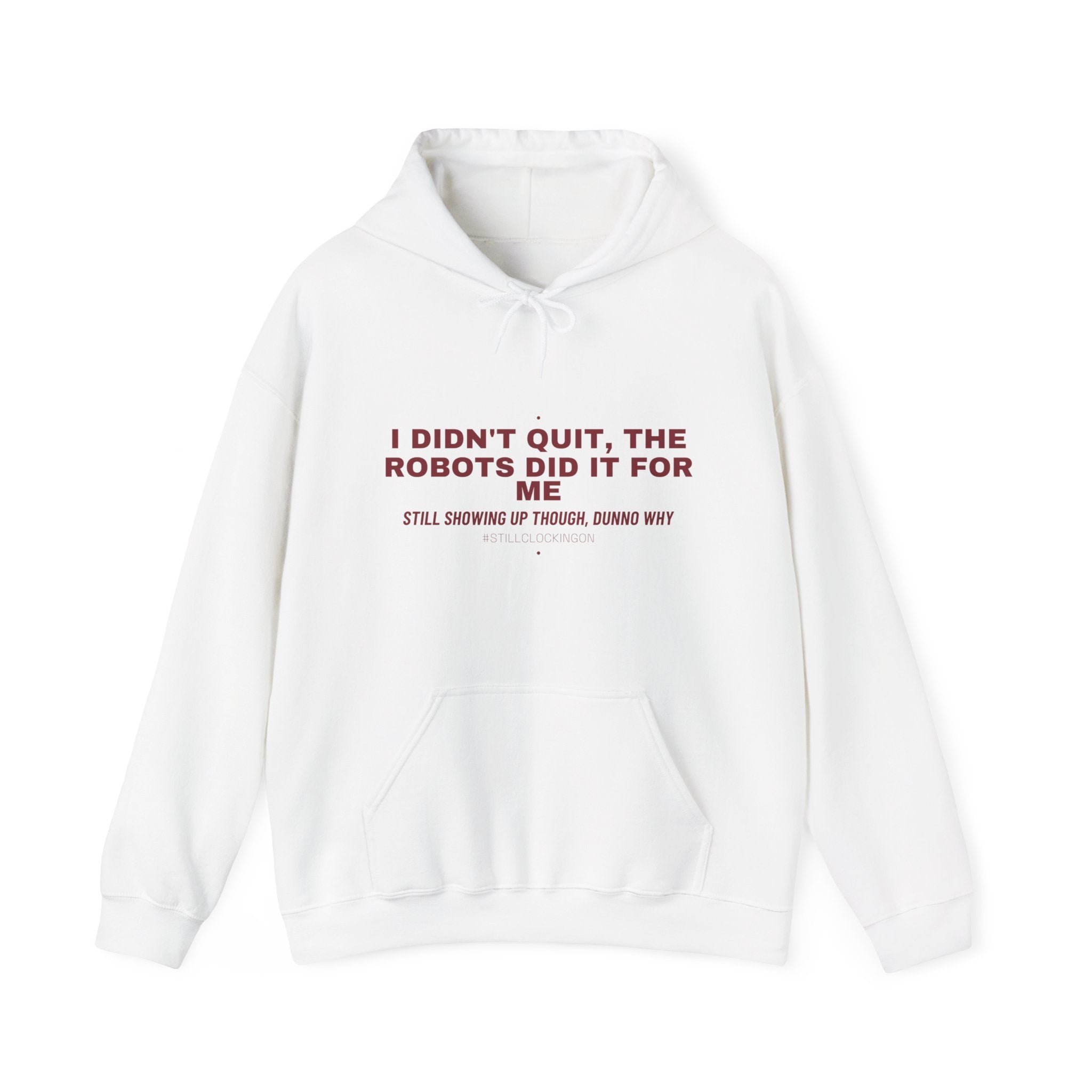 I Didn'T Quit, The Robots Did It For Me - Trendy Teez Funny Hoodie mockup