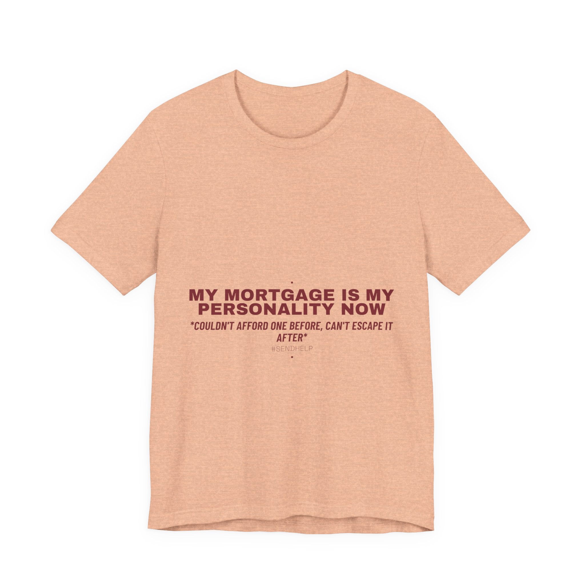 My Mortgage Is My Personality Now - Trendy Teez Funny Tee mockup