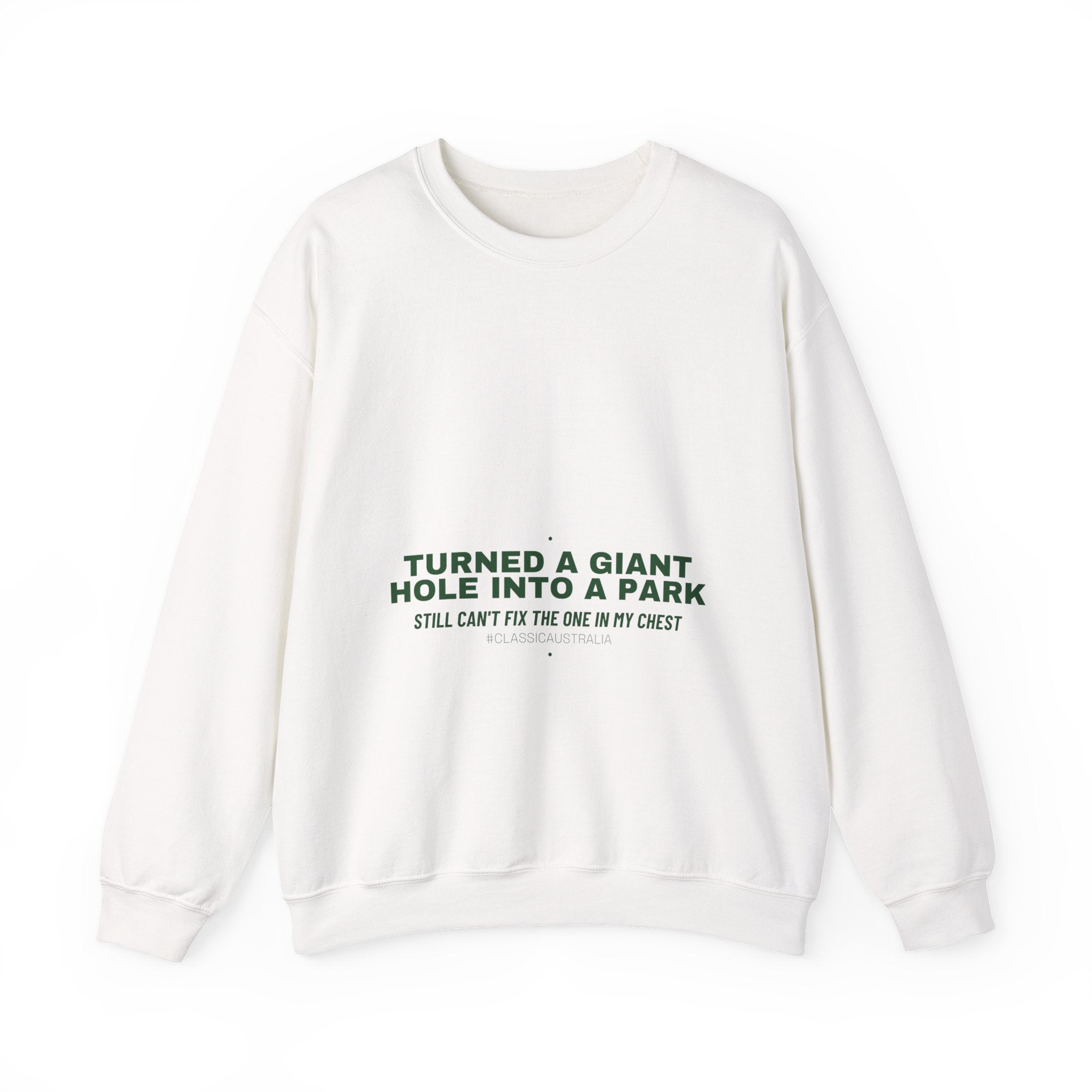 Turned A Giant Hole Into A Park — Funny Crewneck