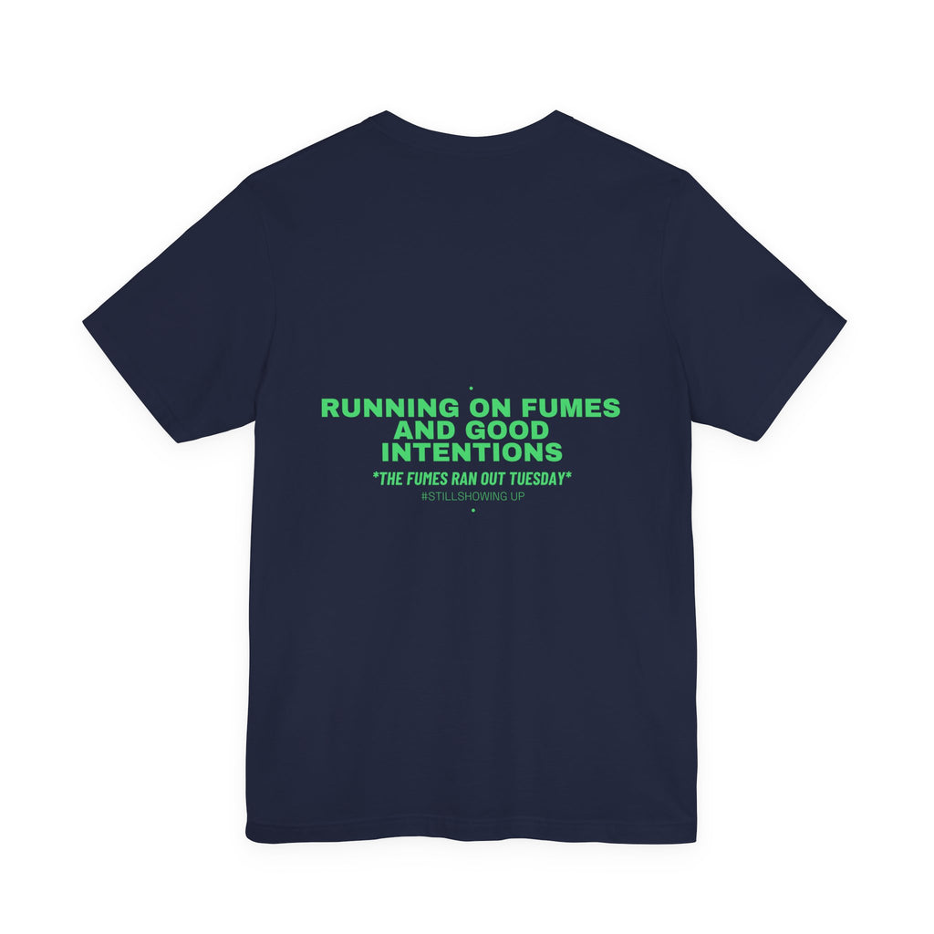 Running On Fumes And Good Intentions - Trendy Teez Funny Tee (Back Print) mockup
