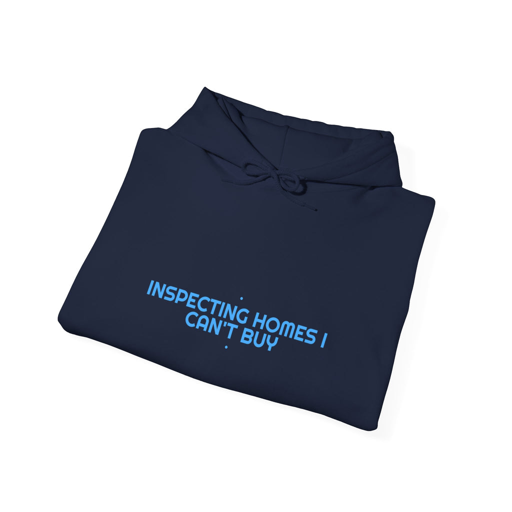 Inspecting Homes I Can'T Buy - Trendy Teez Funny Hoodie mockup
